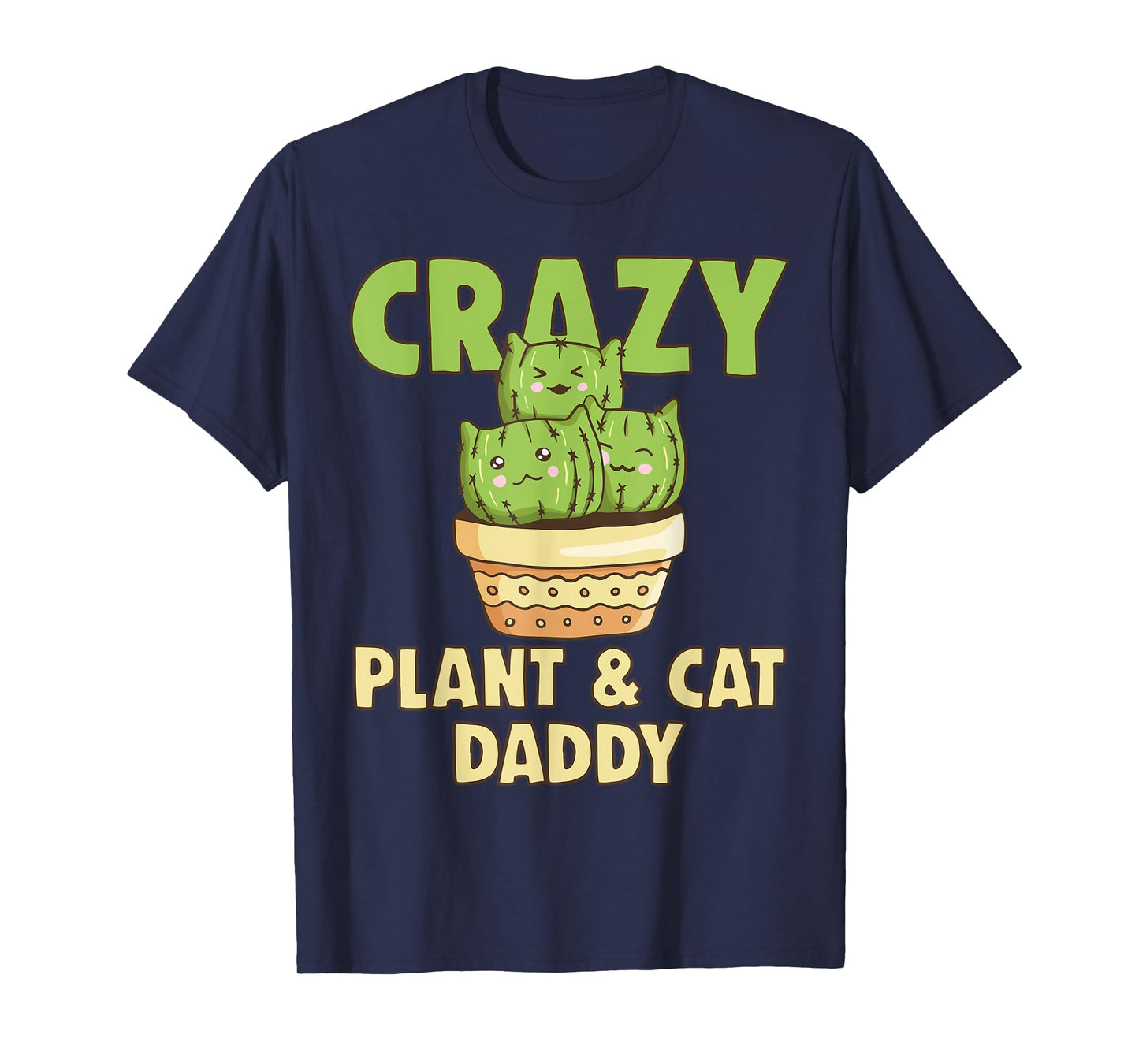 Crazy Plant Daddy Crazy Cat Dad Crazy Pant & Cat Parent Men Women T-Shirt
