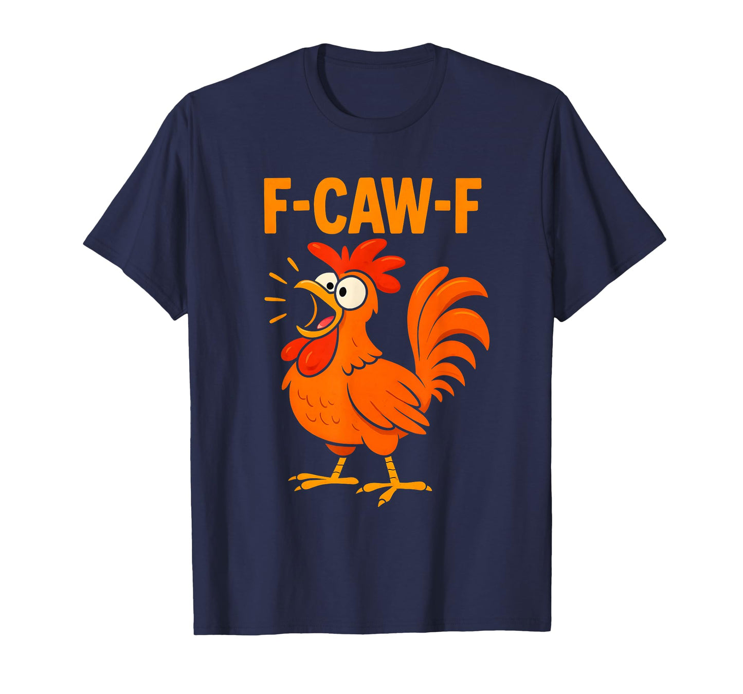 F-Caw-F Funny Chicken Humor Design F-Caw-F Chicken Lover T-Shirt