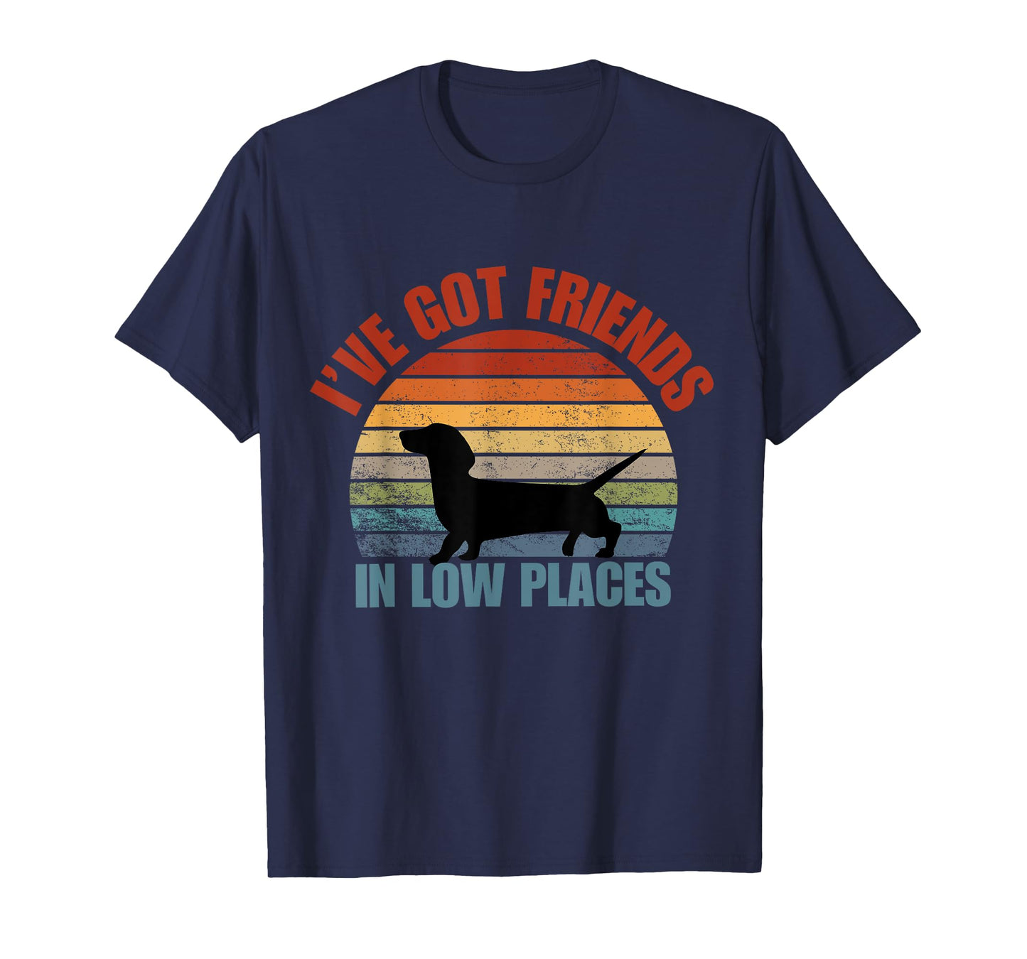 I've got friends in low places funny Dachshund T-Shirt