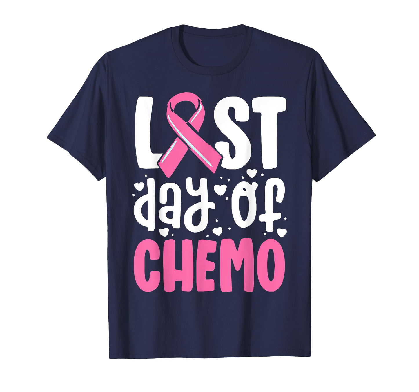 Last Day Of Chemo, Breast Cancer, Pink Ribbon Awareness T-Shirt