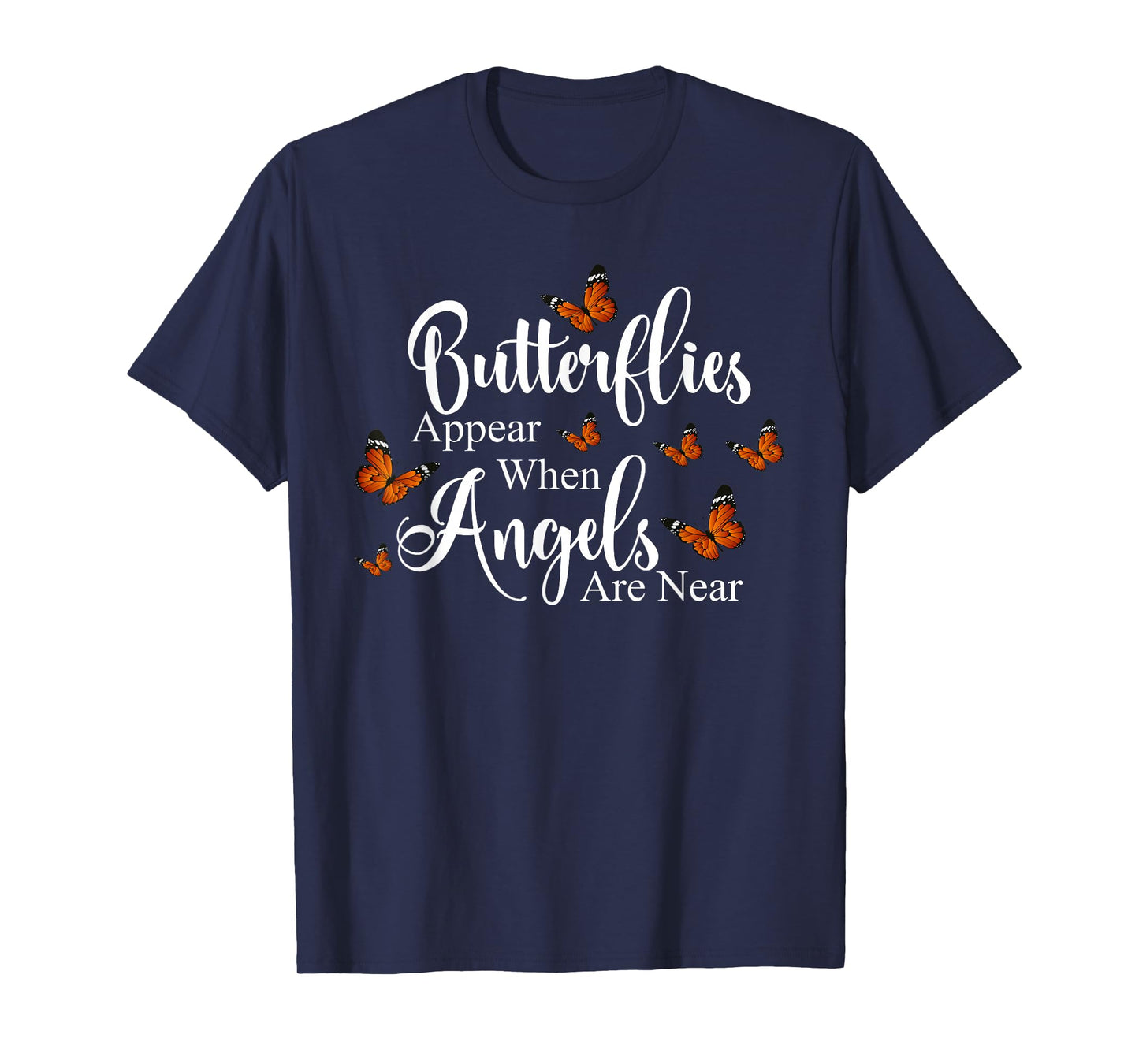 Butterflies Appear When Angels Are Near Butterfly Lover T-Shirt