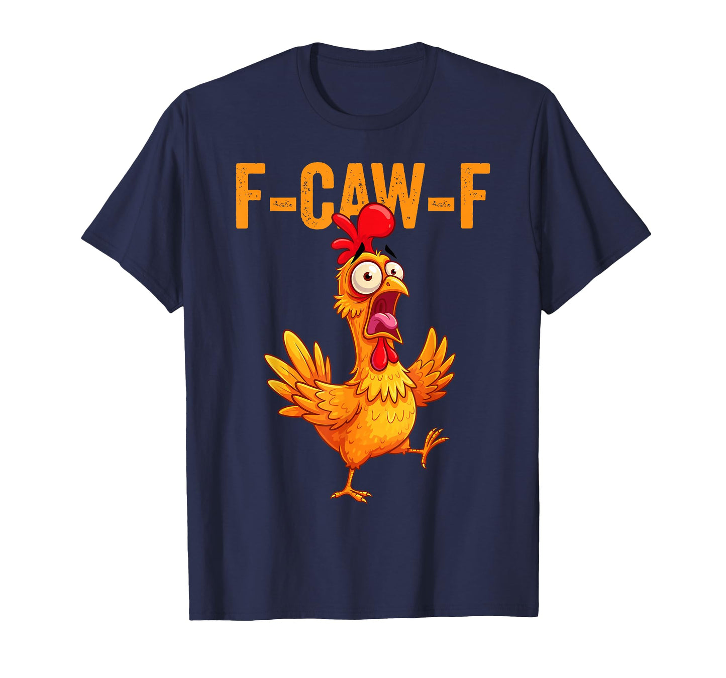 Funny F-Caw-F Chicken FCawF Humor Quote Rooster Meme T-Shirt