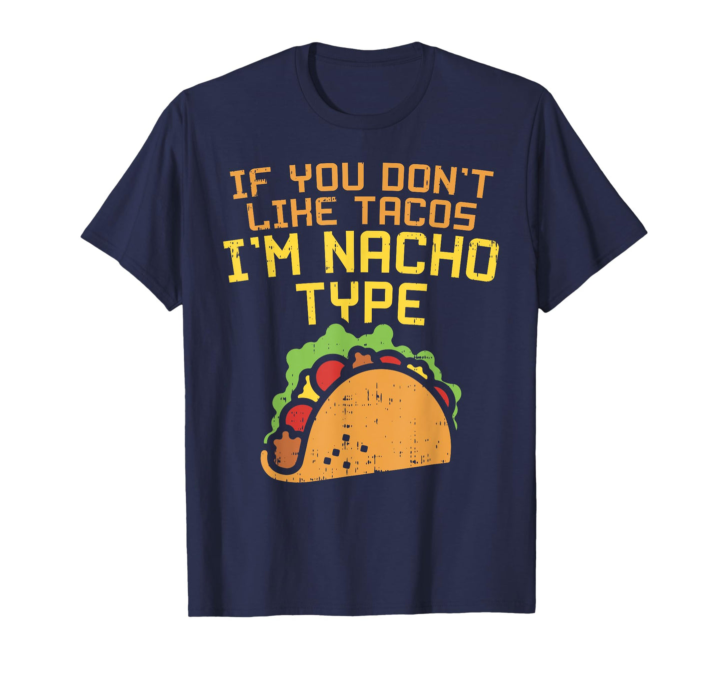 If You Dont Like Tacos Im Nacho Type Shirt Funny Tuesday T-Shirt