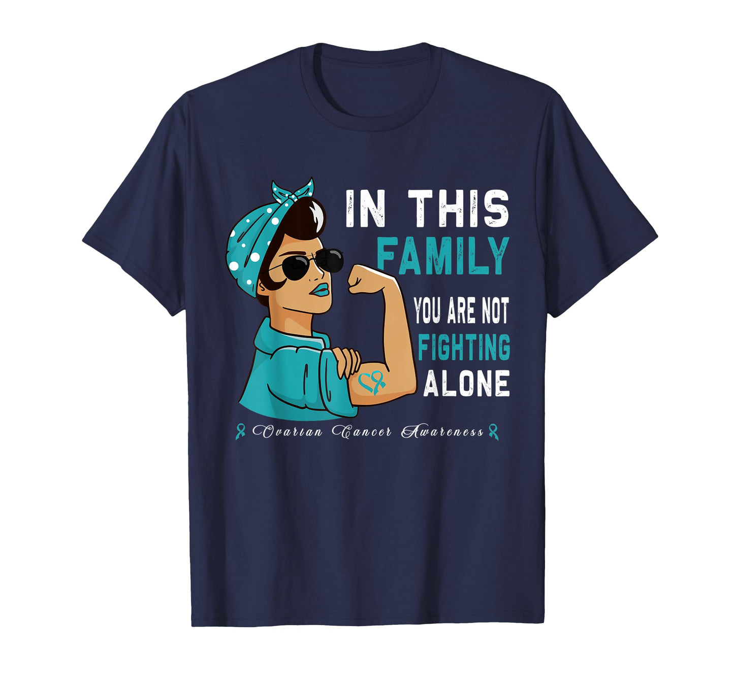 "In this Family you are not Fighting alone" Ovarian Cancer T-Shirt