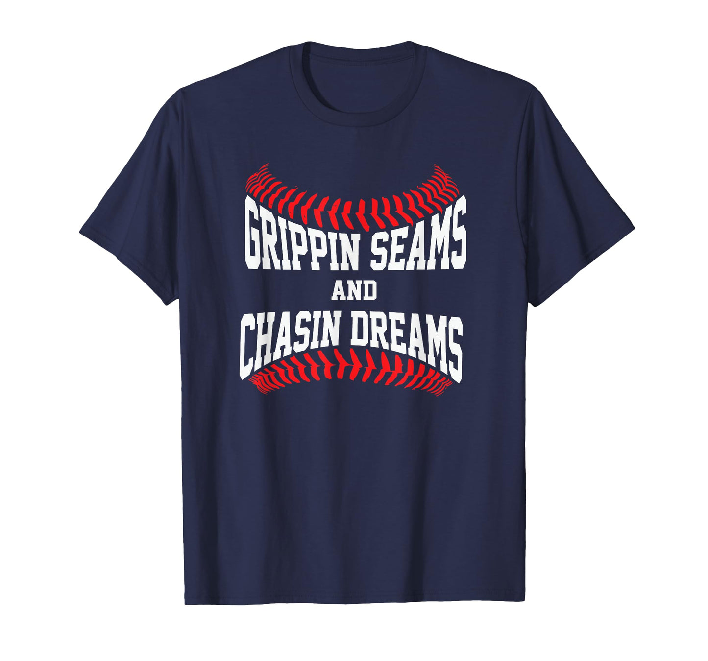 Baseball Pitcher Saying Grippin Seams and Chasin Dreams T-Shirt