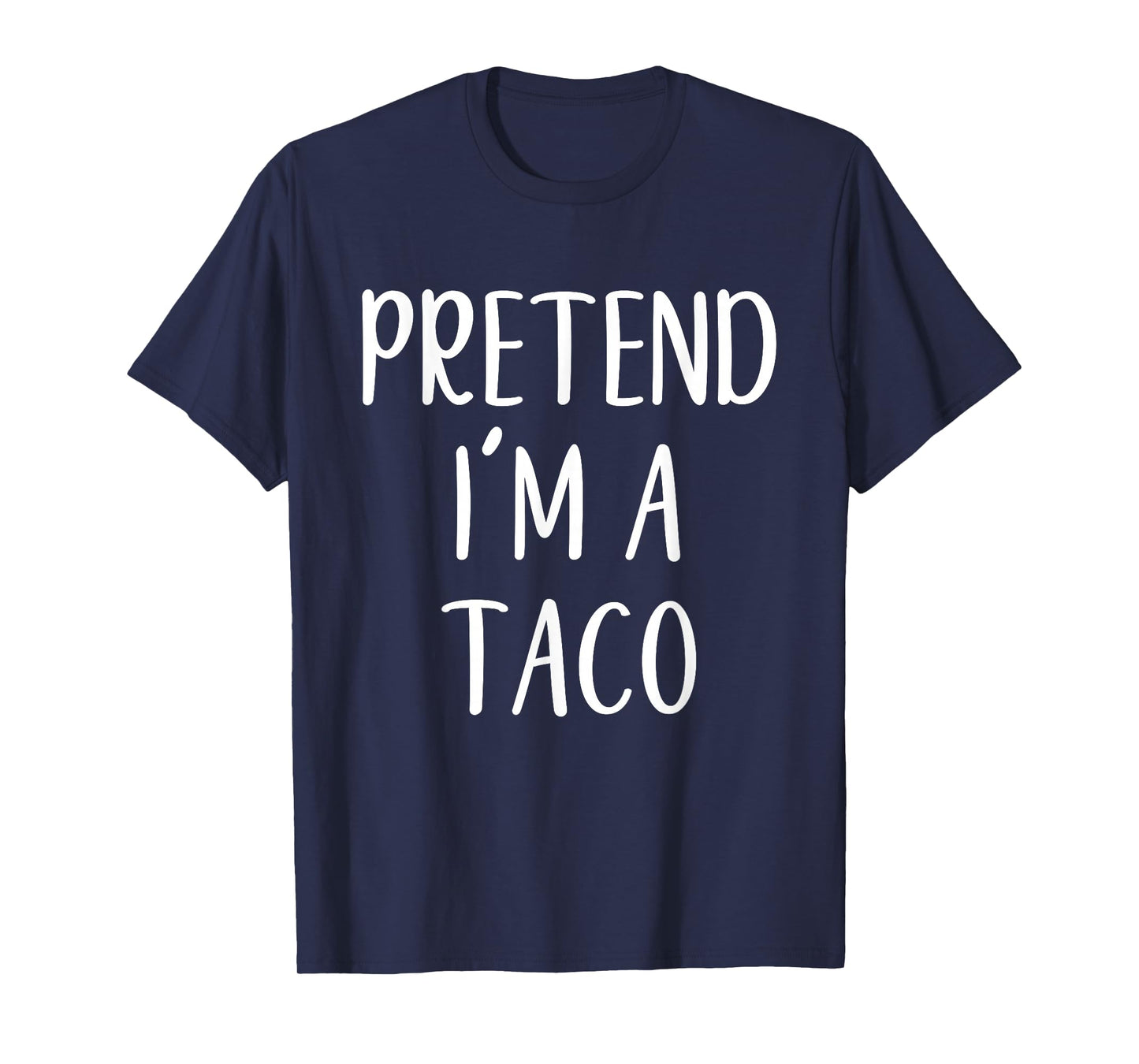 Pretend I'm A Taco Costume Halloween Lazy Quick Funny T-Shirt