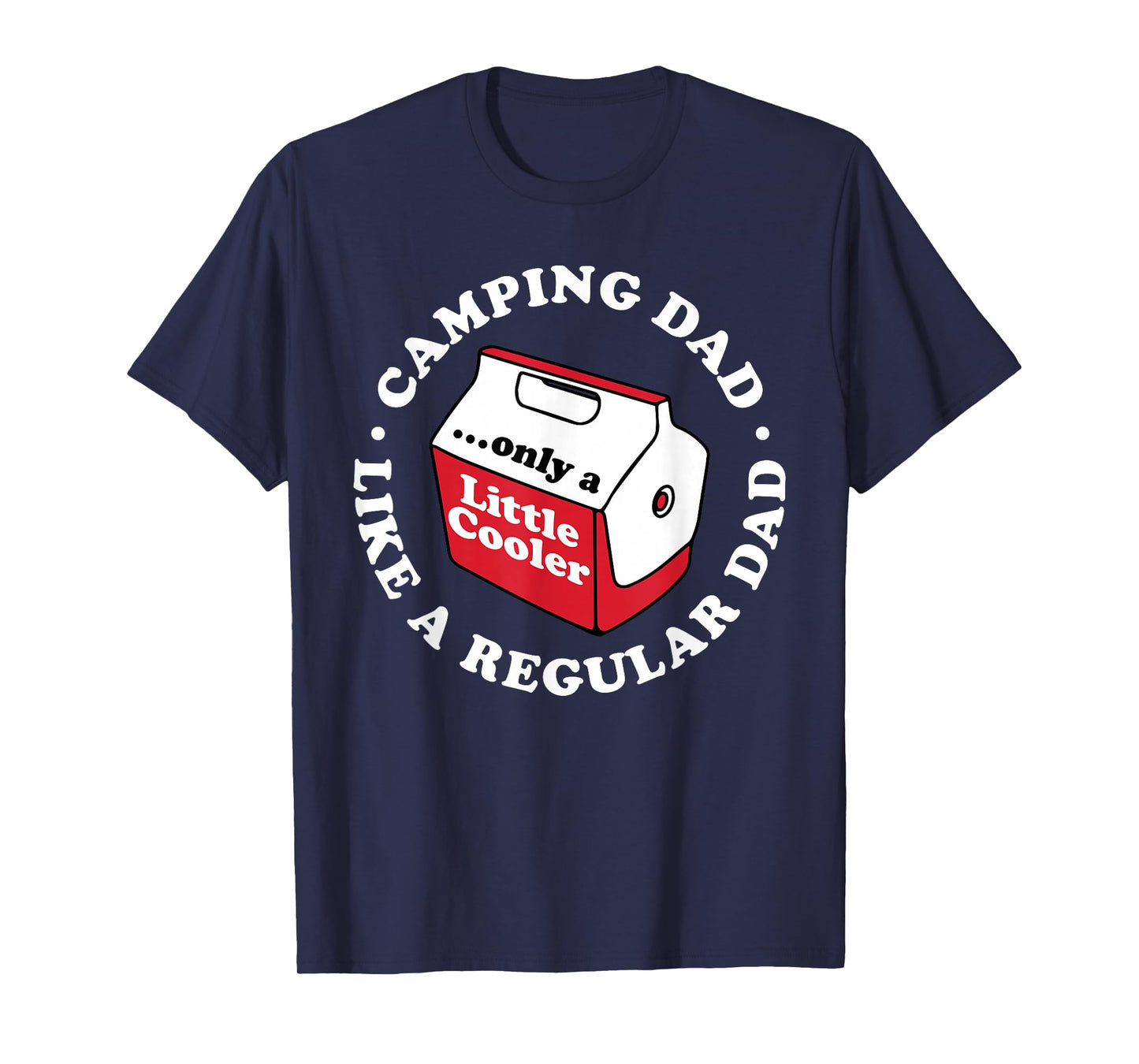 Camping Dad Joke Funny Father's Day A Little Cooler Hiking T-Shirt