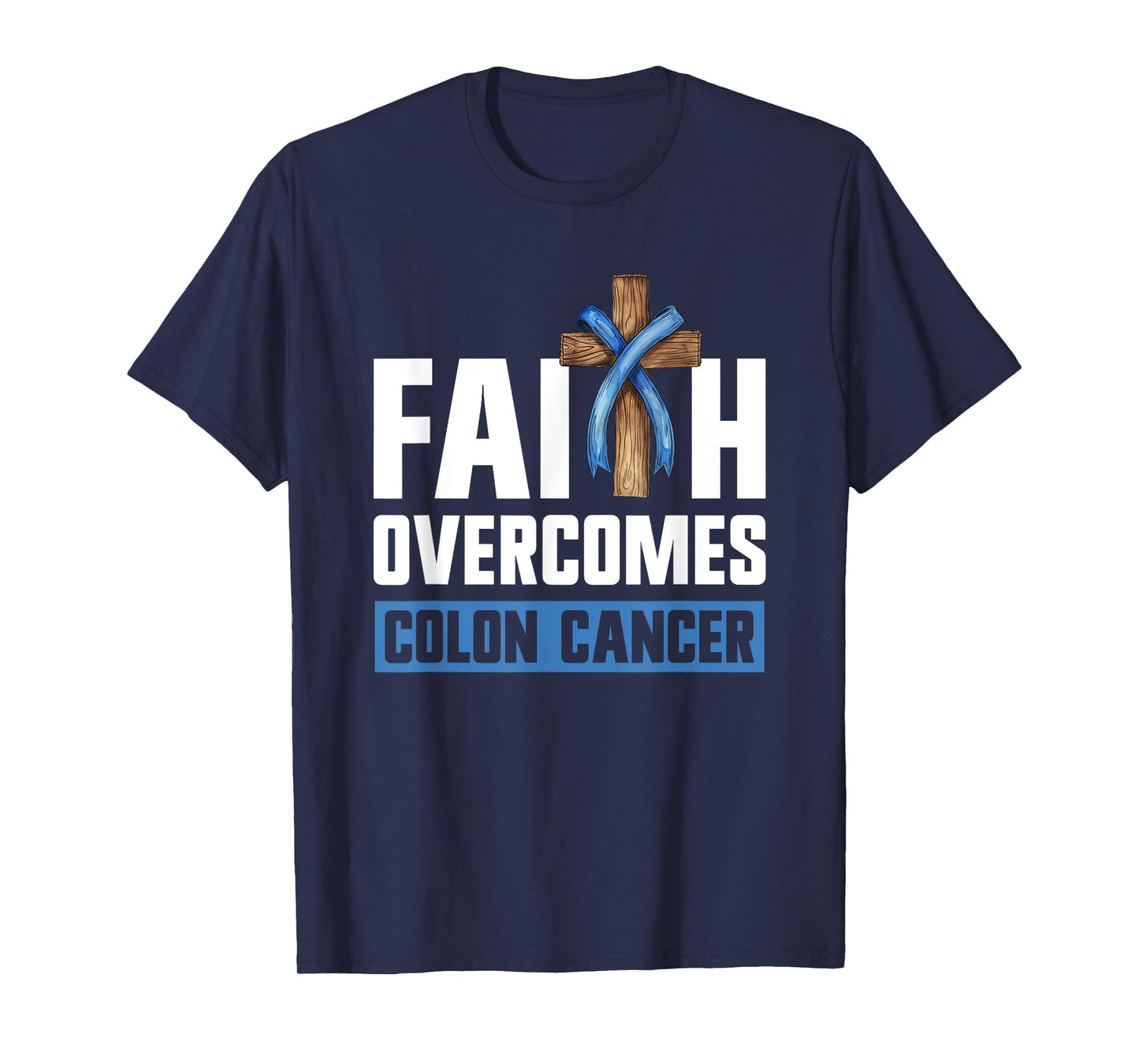 Faith Overcomes Colon Cancer - Colon Cancer Awareness T-Shirt