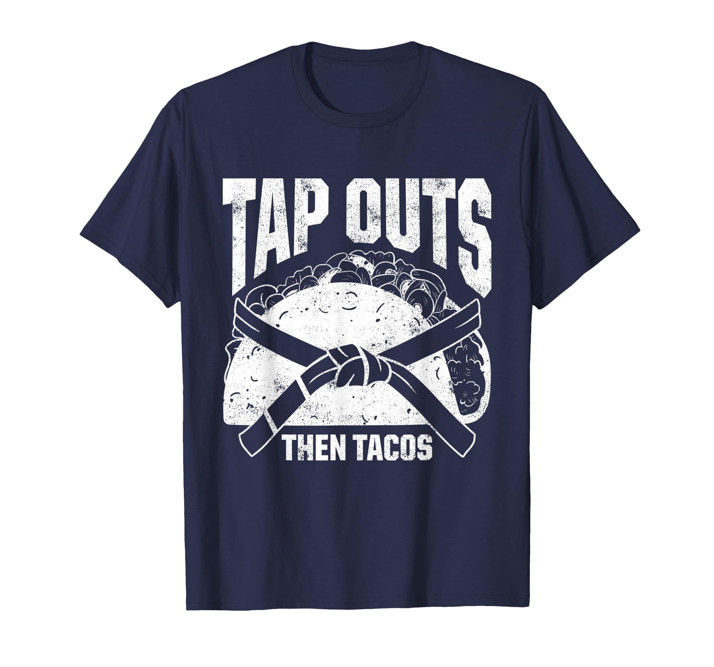 Mens Tap Outs Then Tacos Brazilian Jiu Jitsu Fighters T-Shirt