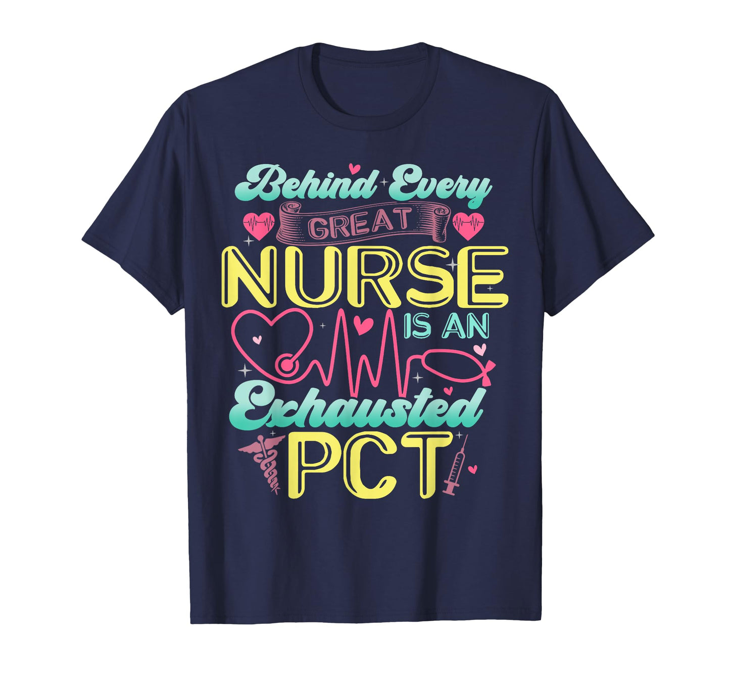 Behind Every Nurse Exhausted PCT Patient Care Technician T-Shirt