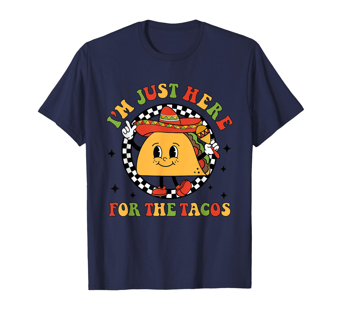 I'm Just Here For The Tacos Cinco De Mayo Men Women Kids T-Shirt