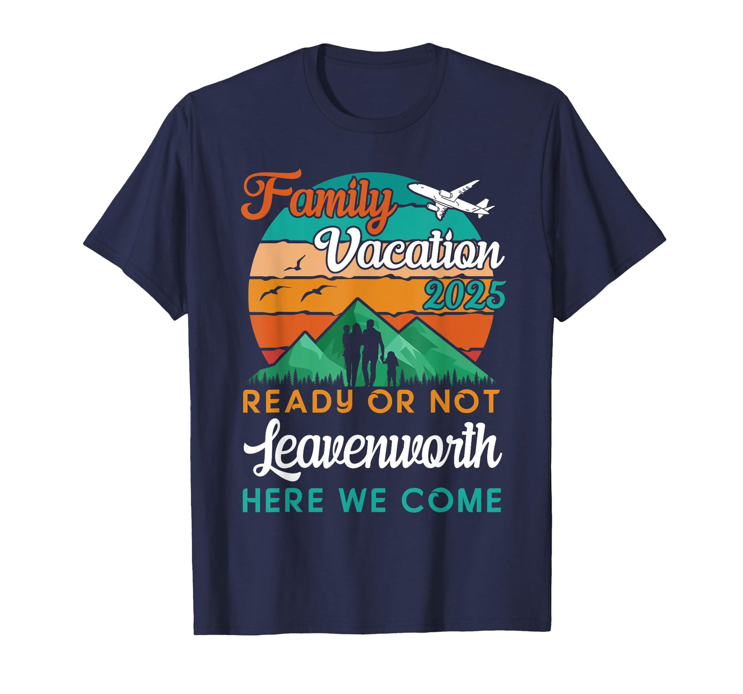 Family Vacation 2025 Beach Mountains Leavenworth We Come T-Shirt
