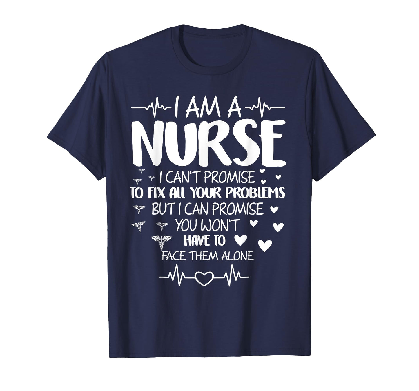 I'm A Nurse I Can't Promise To Fix All Your Problems T-Shirt