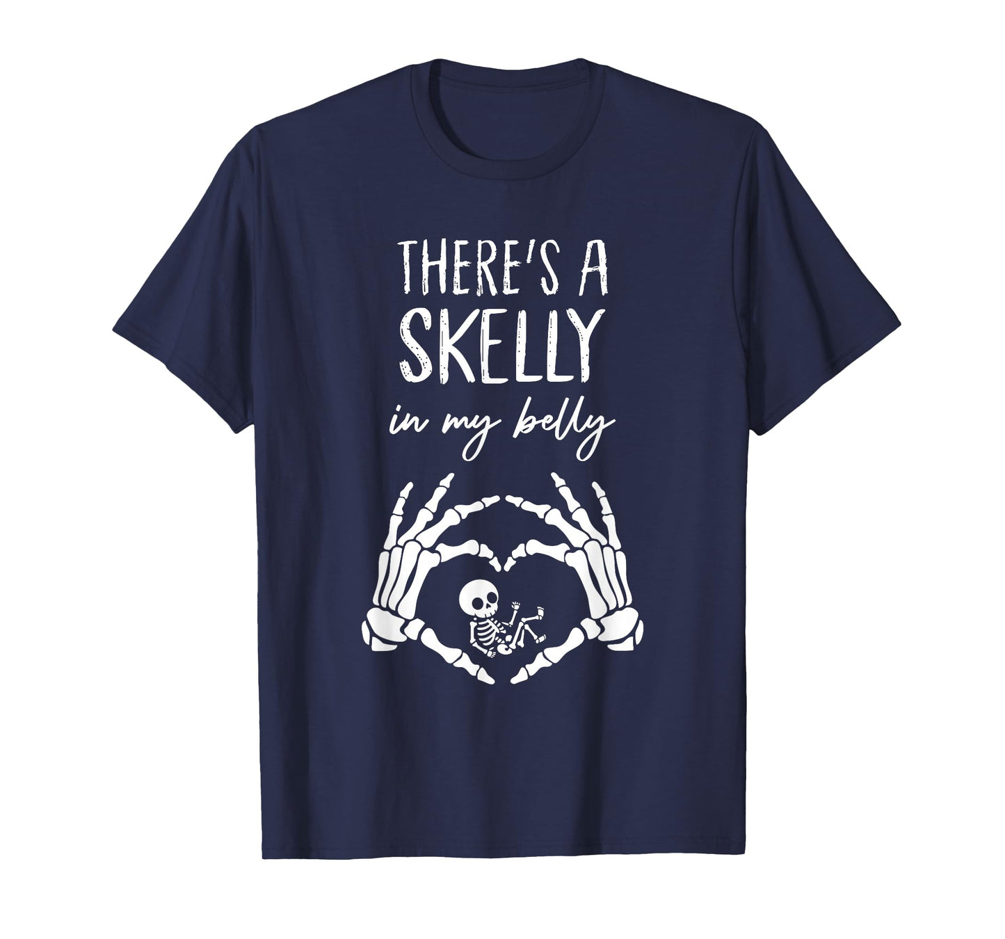 There’s A Skelly in My Belly Halloween Pregnancy Skeleton T-Shirt