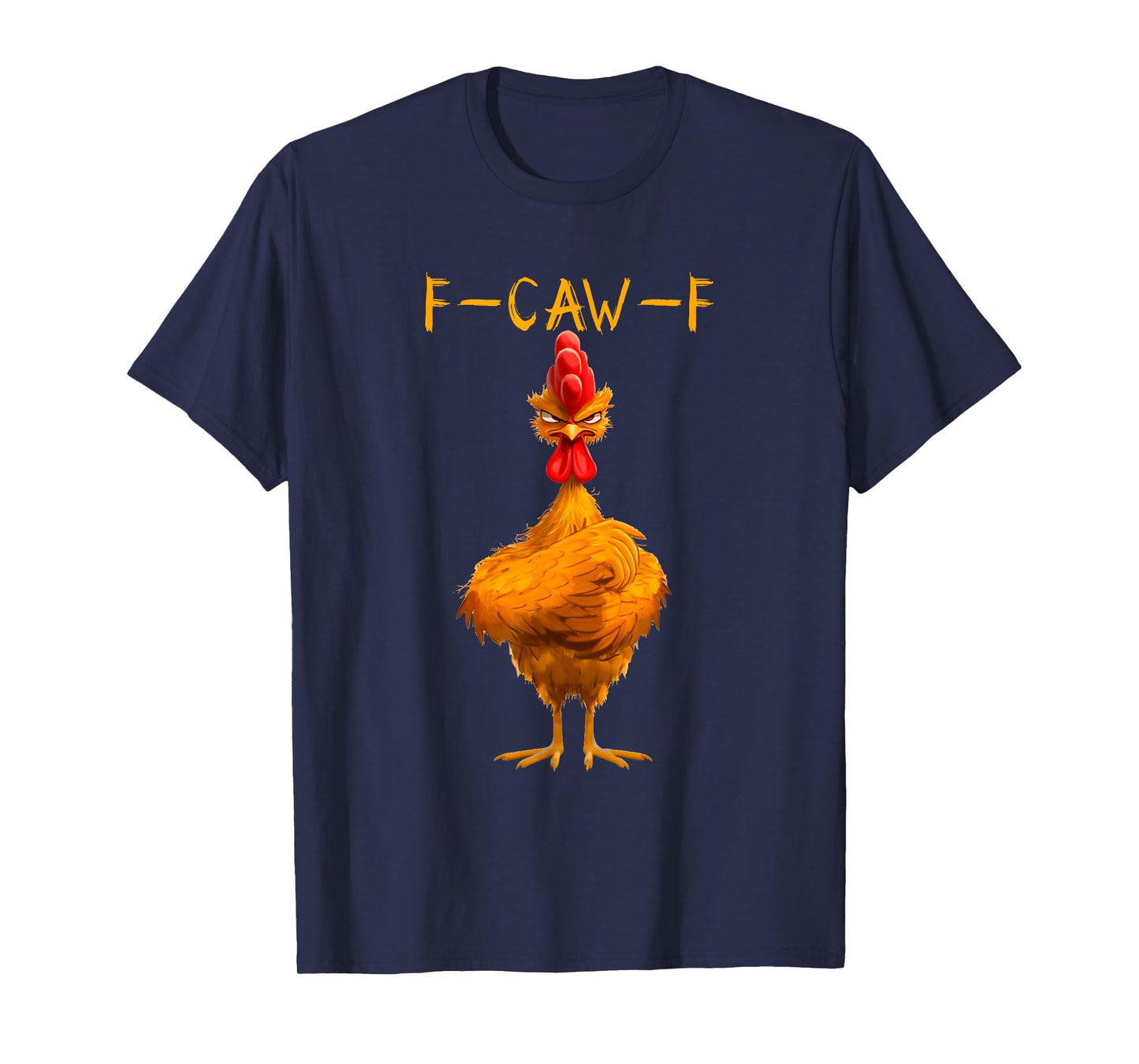 Funny F-Caw-F Chicken F Caw F Chicken Gothic Adult Men Women T-Shirt