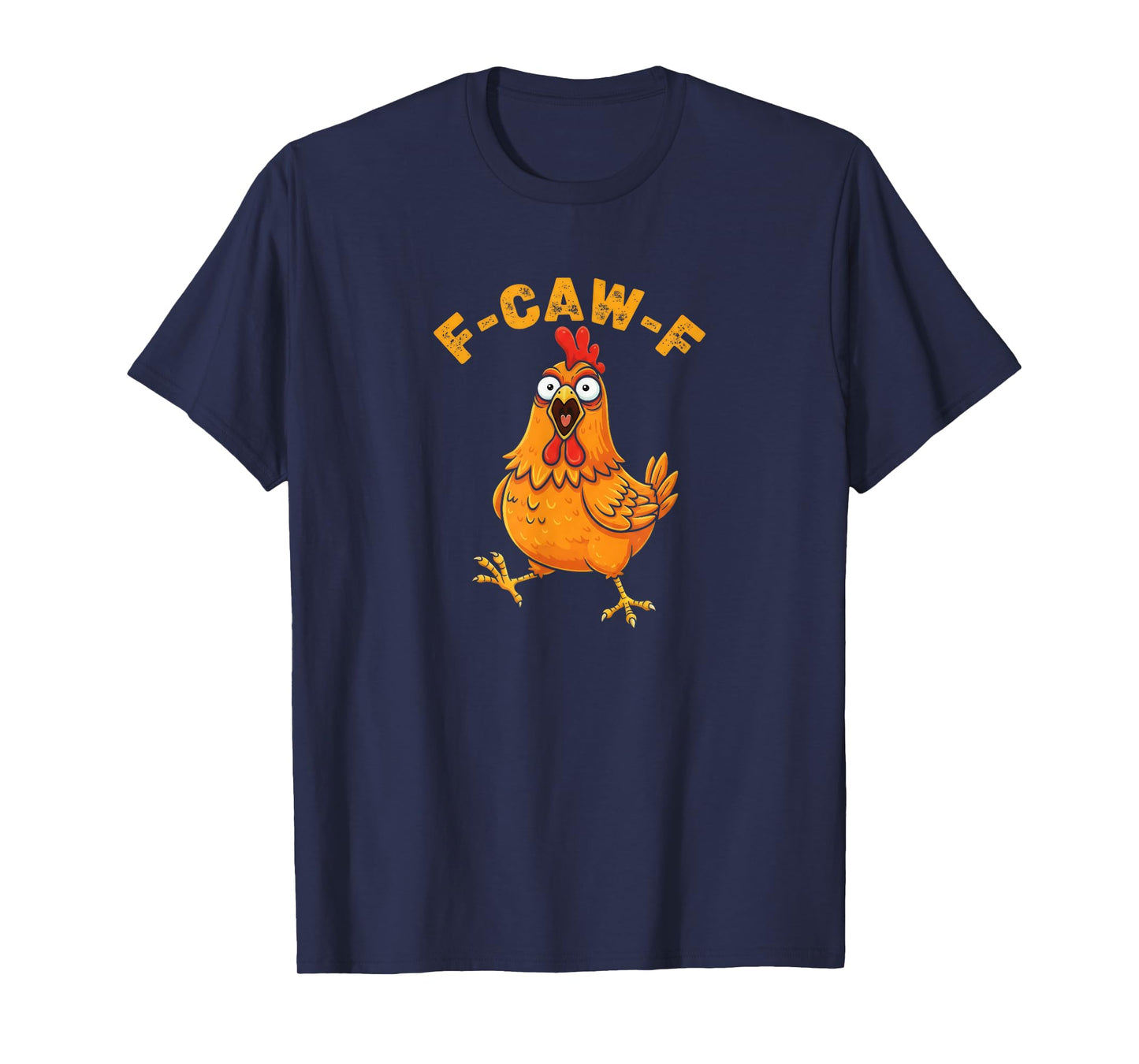Funny F Caw F Rooster FCawF Chicken F-Caw-F Chicken T-Shirt
