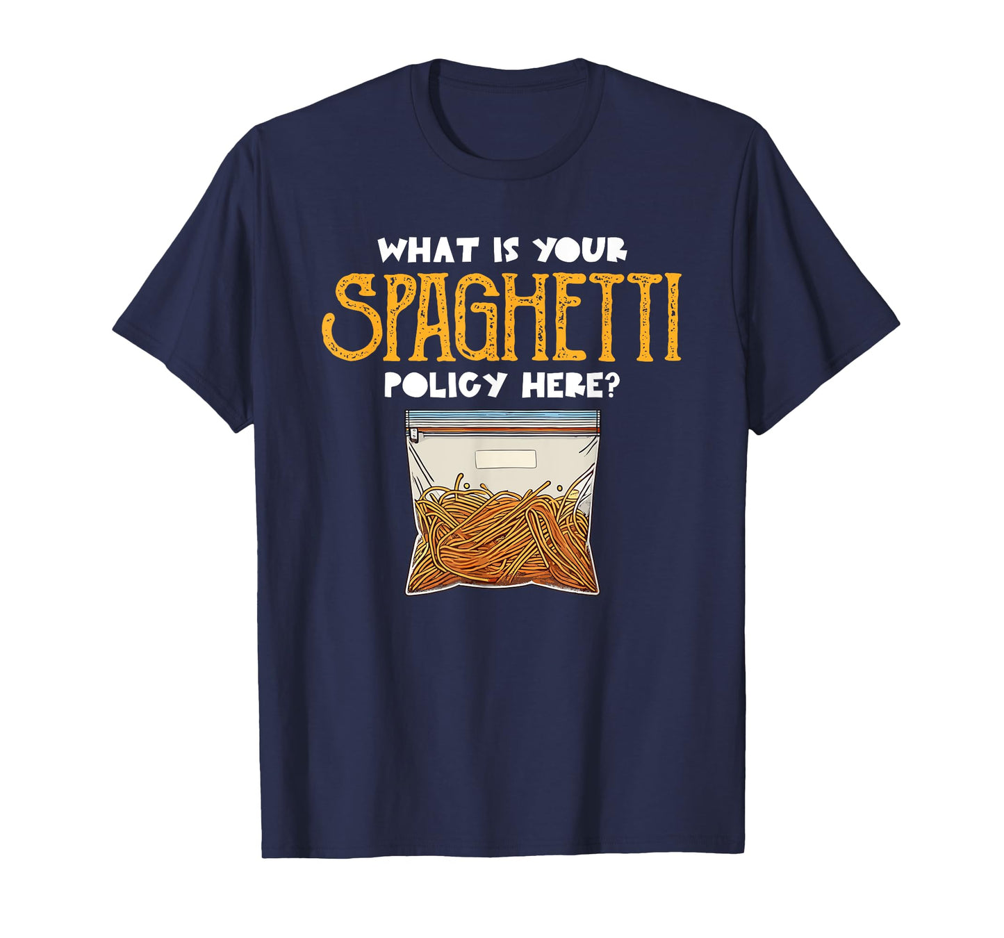What Is Your Spaghetti Policy Here Pasta Noodles Meme T-Shirt