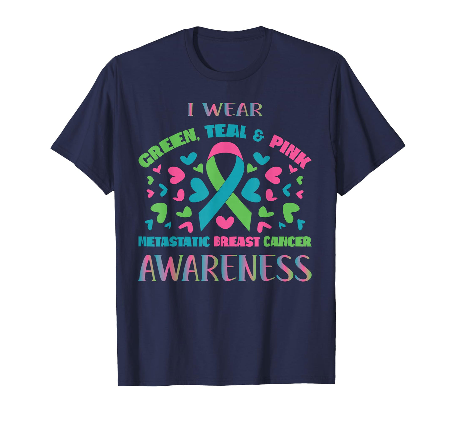 Metastatic Breast Cancer Shirt I Wear Green Teal And Pink T-Shirt