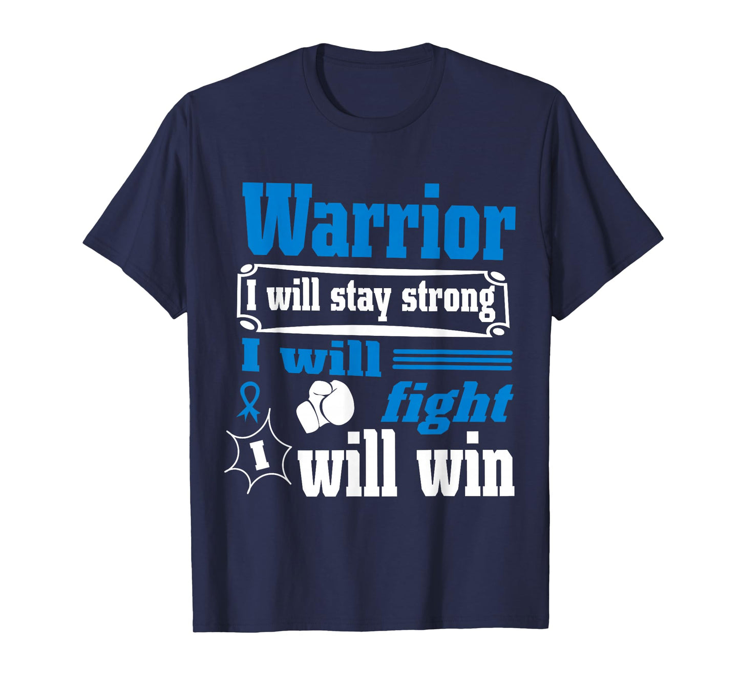 Colon Cancer Warrior Will Stay Strong I Will Fight Will Win T-Shirt