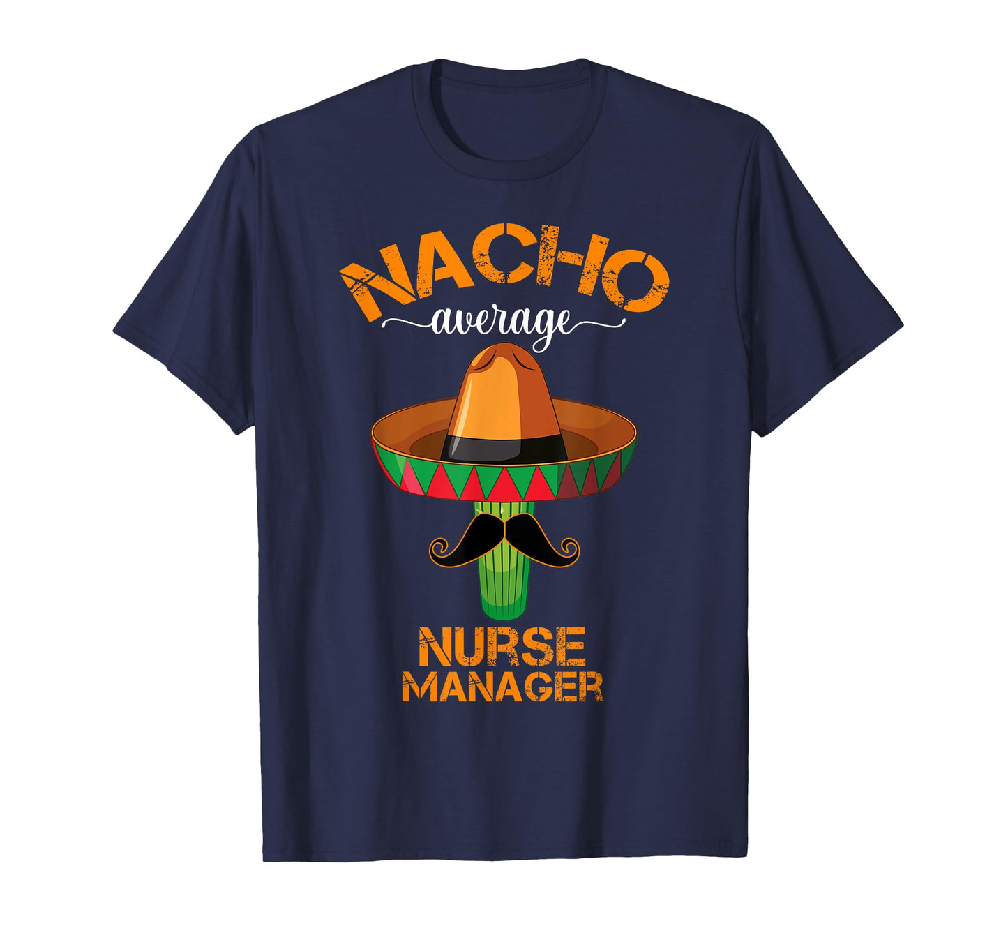 Nacho Average Nurse Manager Cinco De Mayo Funny Matching T-Shirt