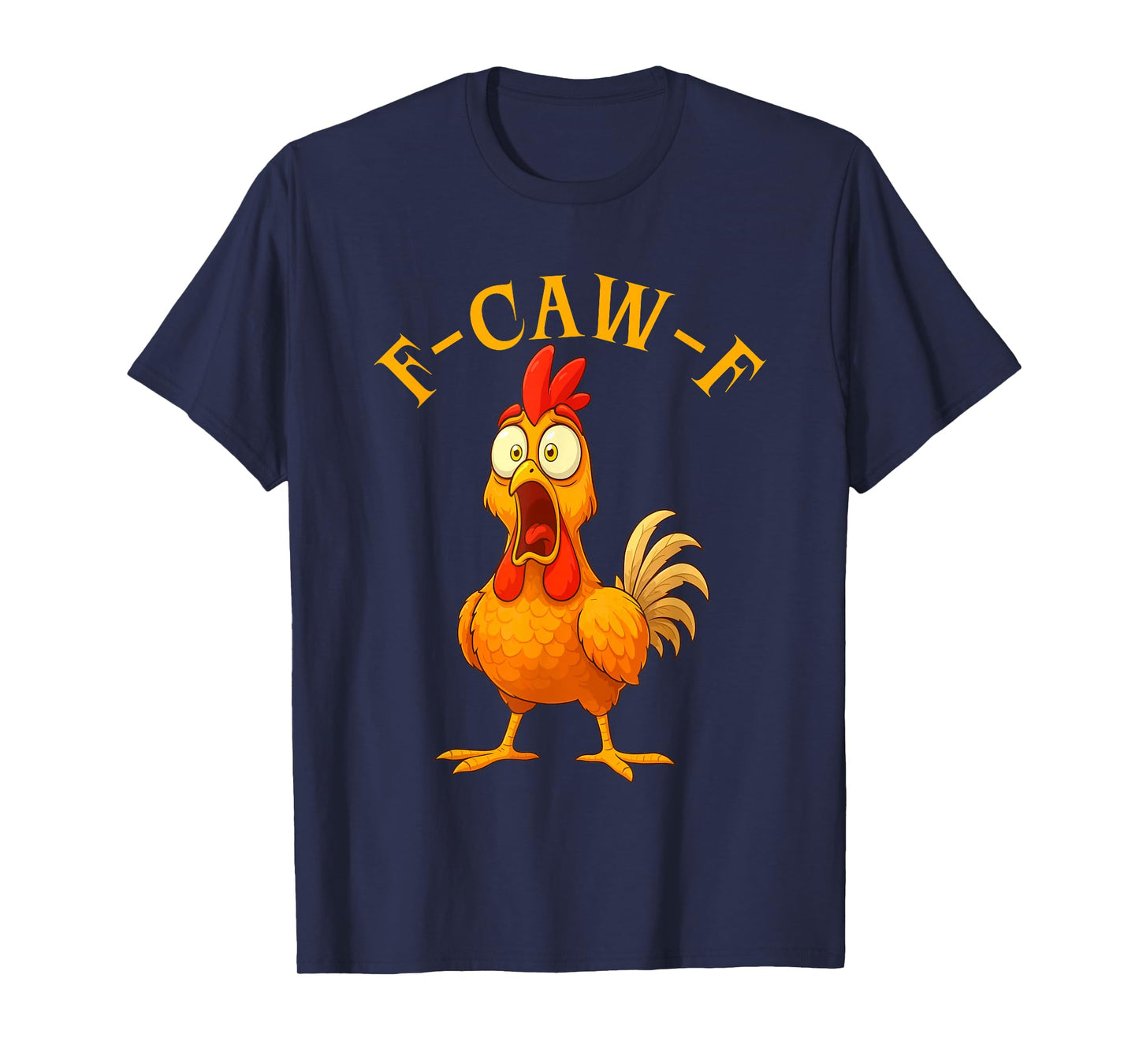 F-Caw-F Funny Chicken Humor F-Caw-F Quote Rooster Meme T-Shirt