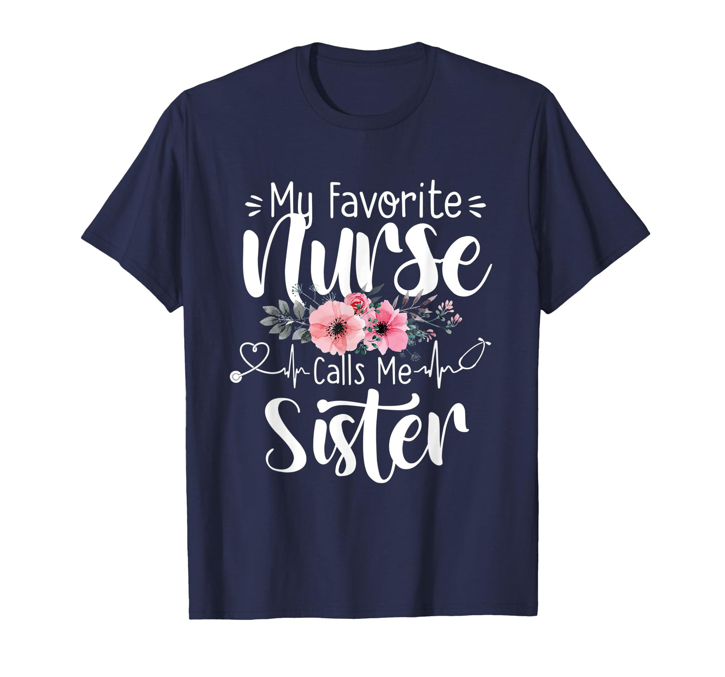 My Favorite Nurse Calls Me Sister Mothers Day Women Girls T-Shirt