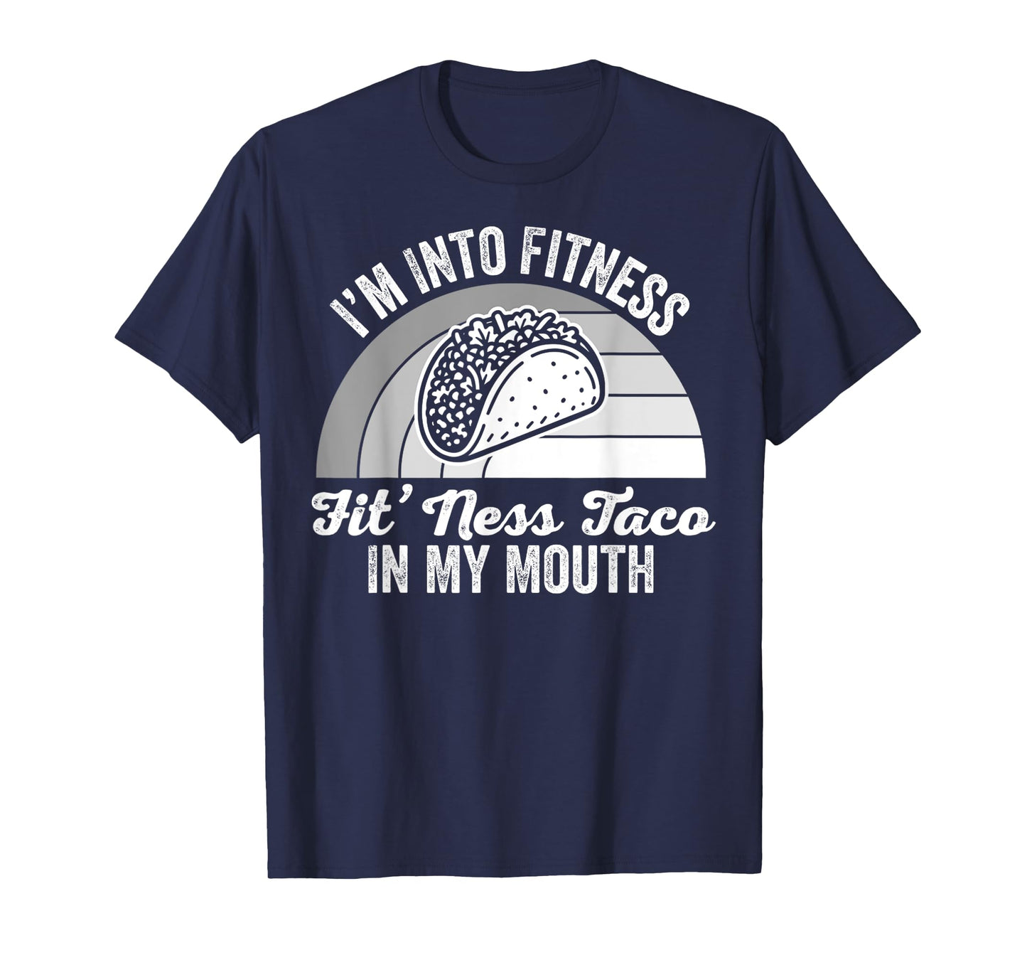 I'm Into Fitness Fit'ness Taco in My Mouth Fun T-Shirt