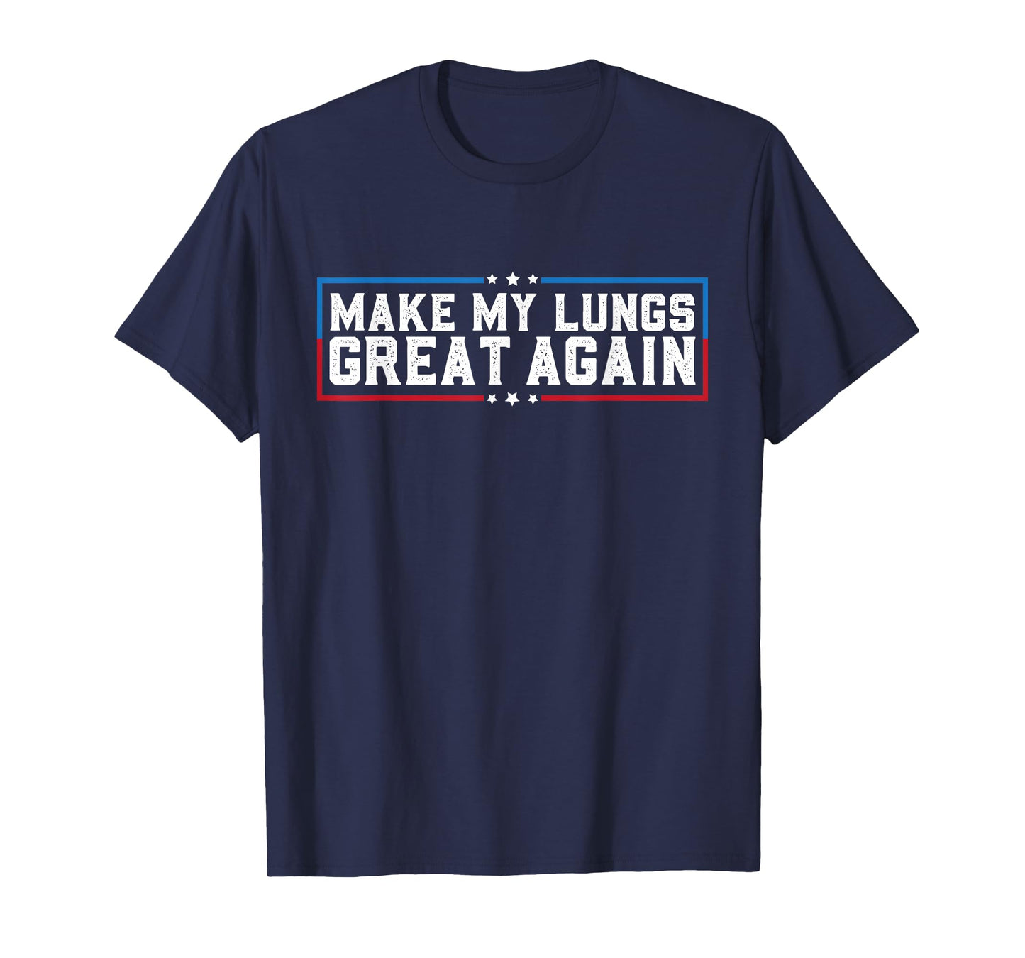Make My Lungs Great Again Pneumonia Health Lung Cancer Funny T-Shirt