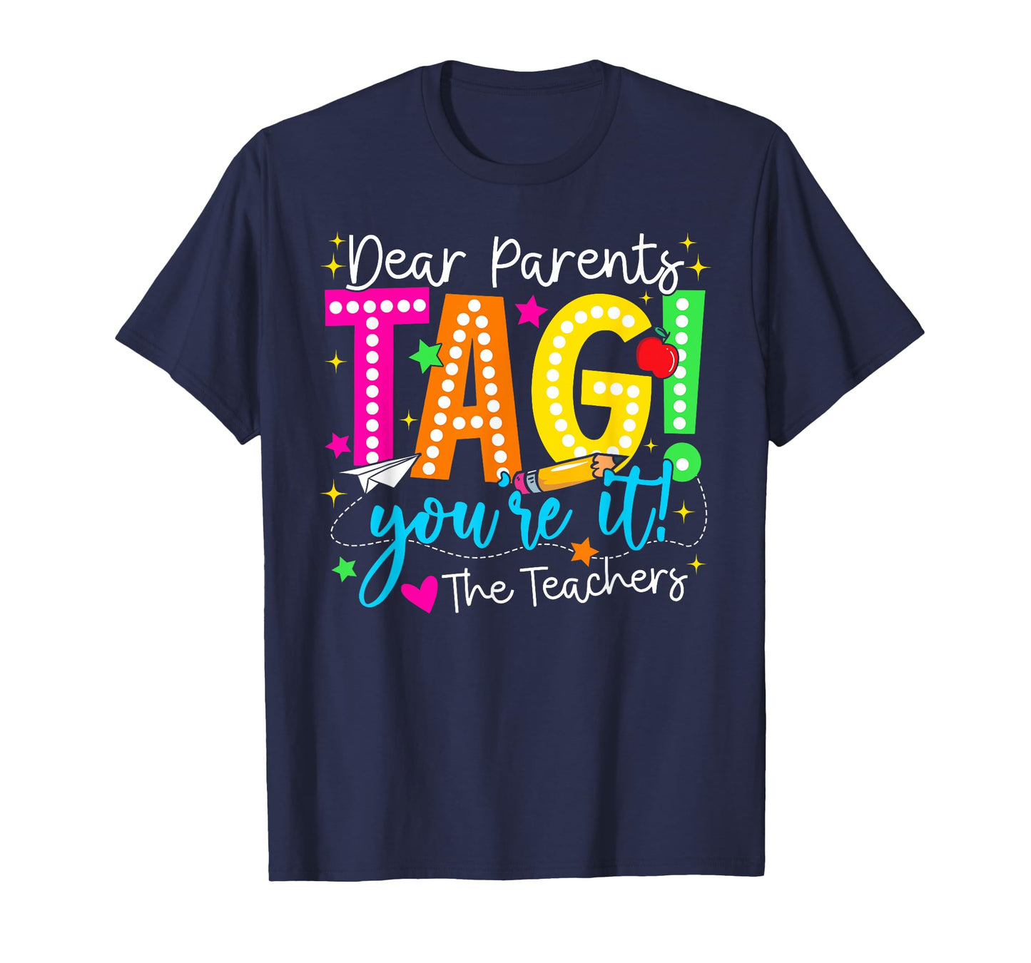 Dear Parents Tag You're It Love Teachers Last Day Of School T-Shirt