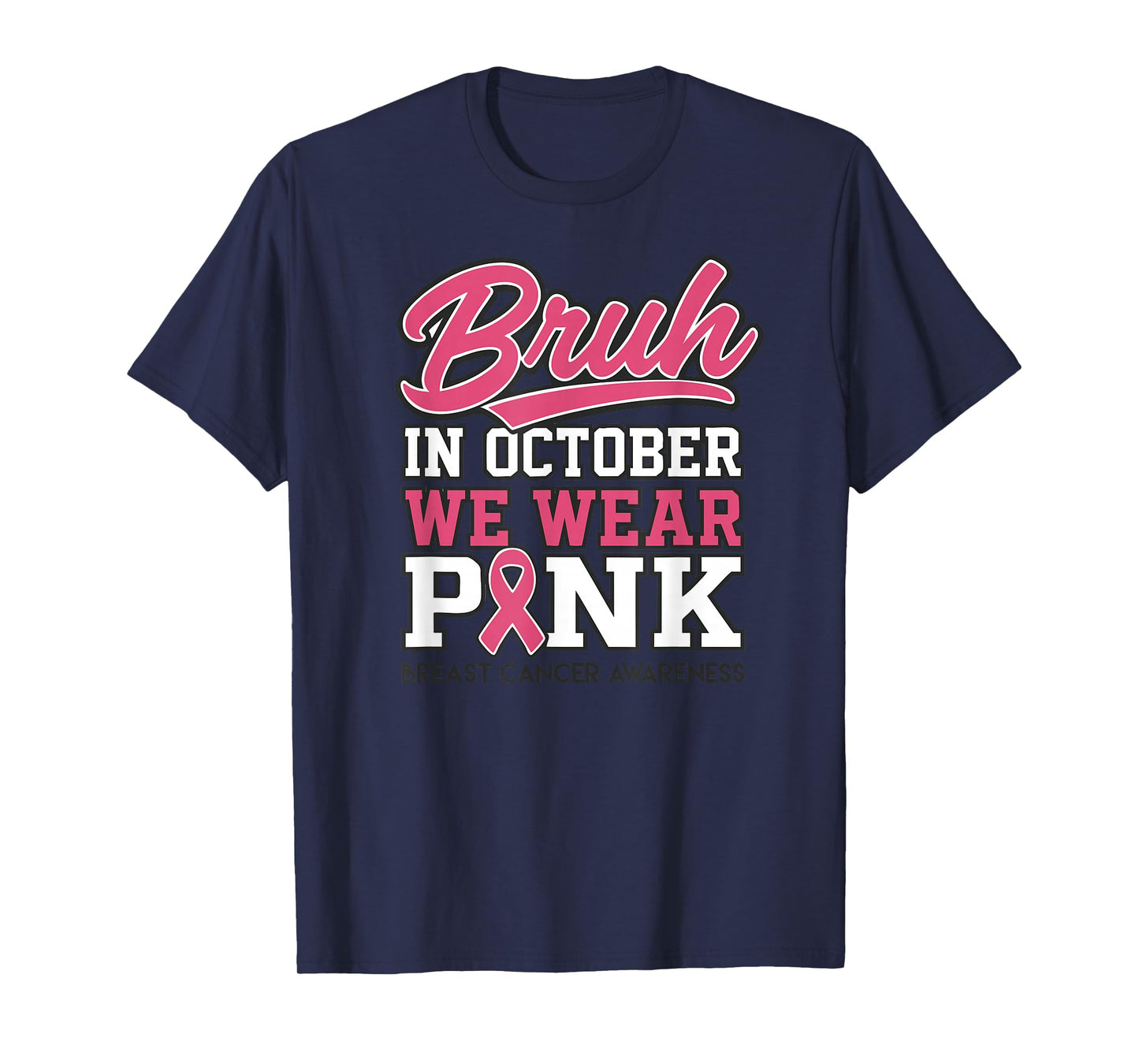 Bruh in October We Wear Pink Breast Cancer Awareness T-Shirt