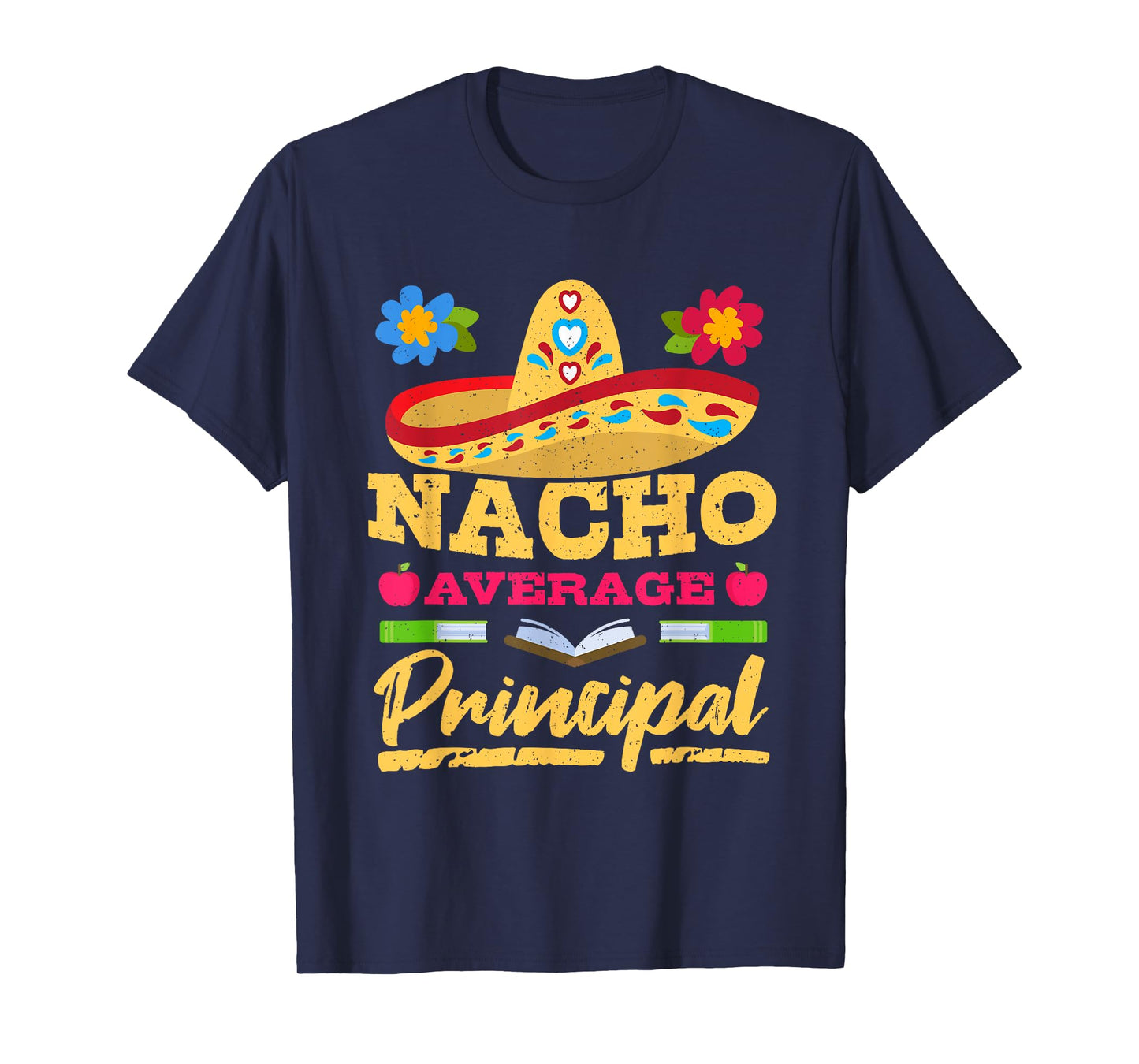 Nacho Average Principal Cinco de Mayo Mexican Fiesta Party T-Shirt