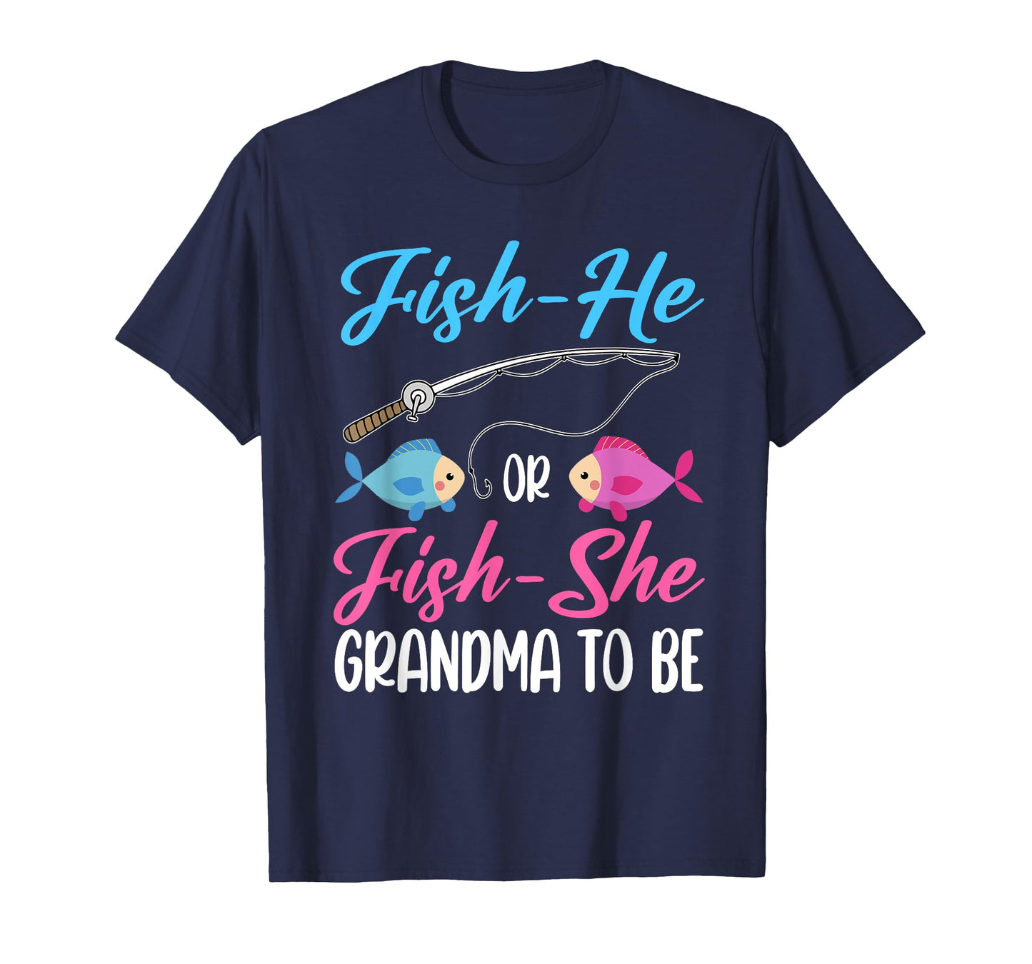 Fish-He Or Fish-She Grandma To Be Gender Reveal Baby Shower T-Shirt