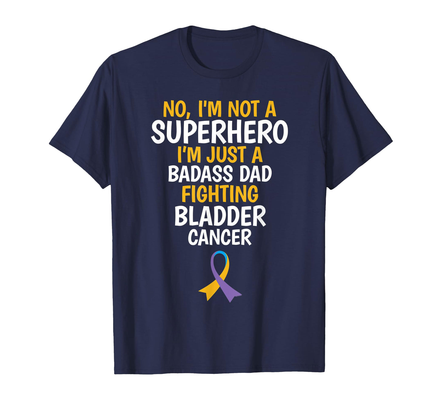 Badass Dad Fighting Bladder Cancer Quote Funny Gift T-Shirt