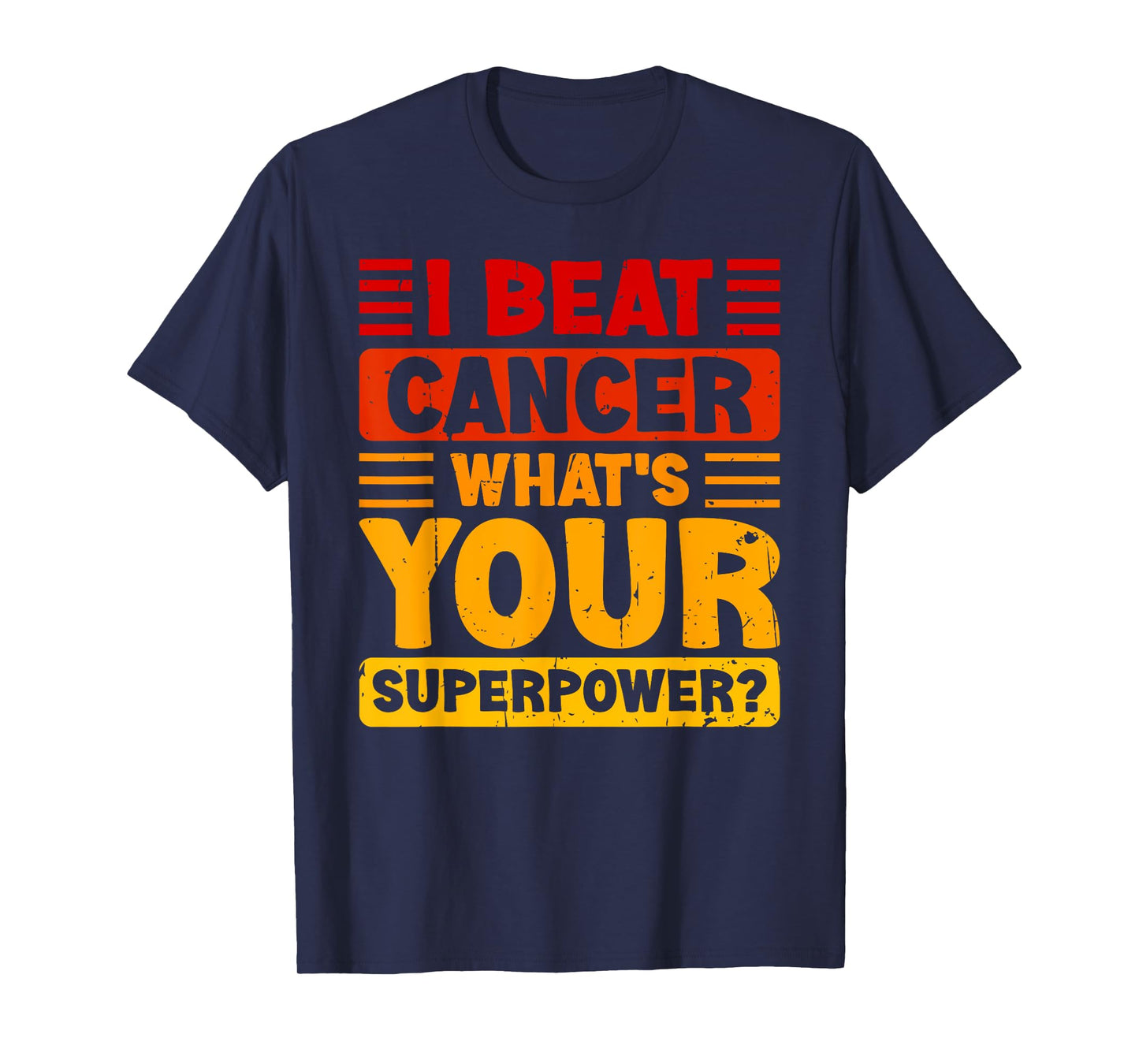 I Beat Cancer What's Your Superpower Cancer survivor T-Shirt