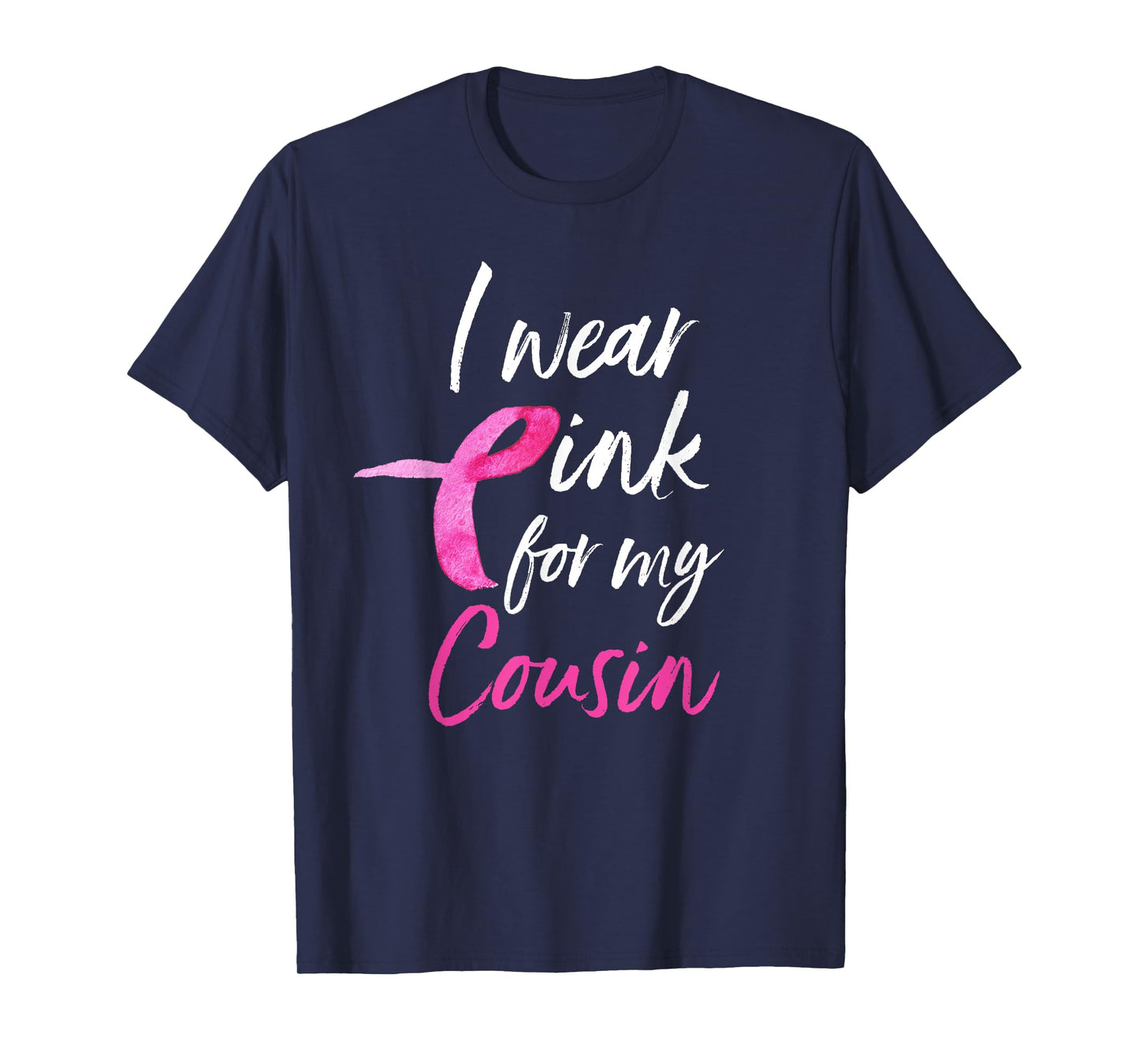 I Wear Pink For My Cousin Shirt Breast Cancer Awareness Gift T-Shirt