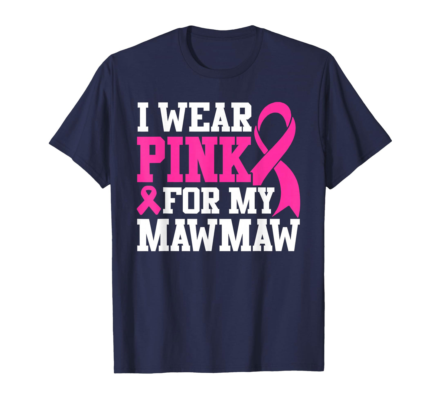 I Wear Pink For My Mawmaw Breast Cancer Awareness T-Shirt