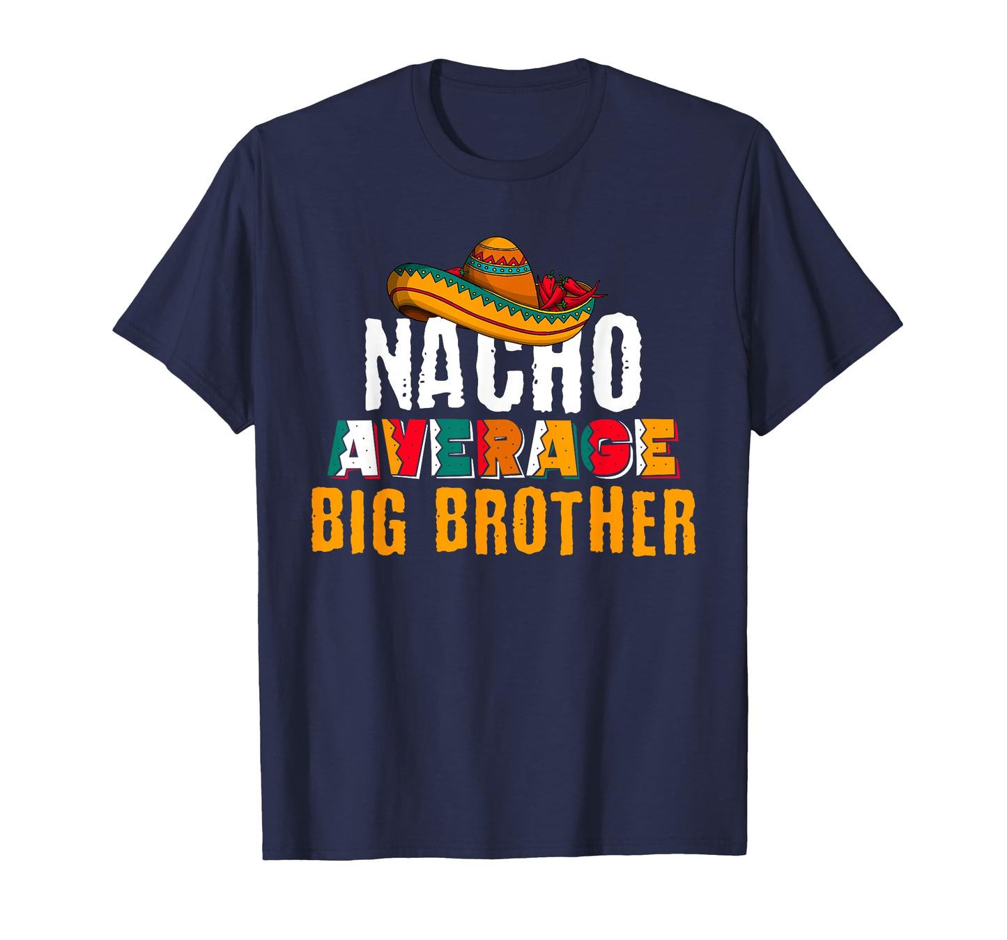 Nacho Average Big Brother Cinco De Mayo Funny Mexican Latin T-Shirt