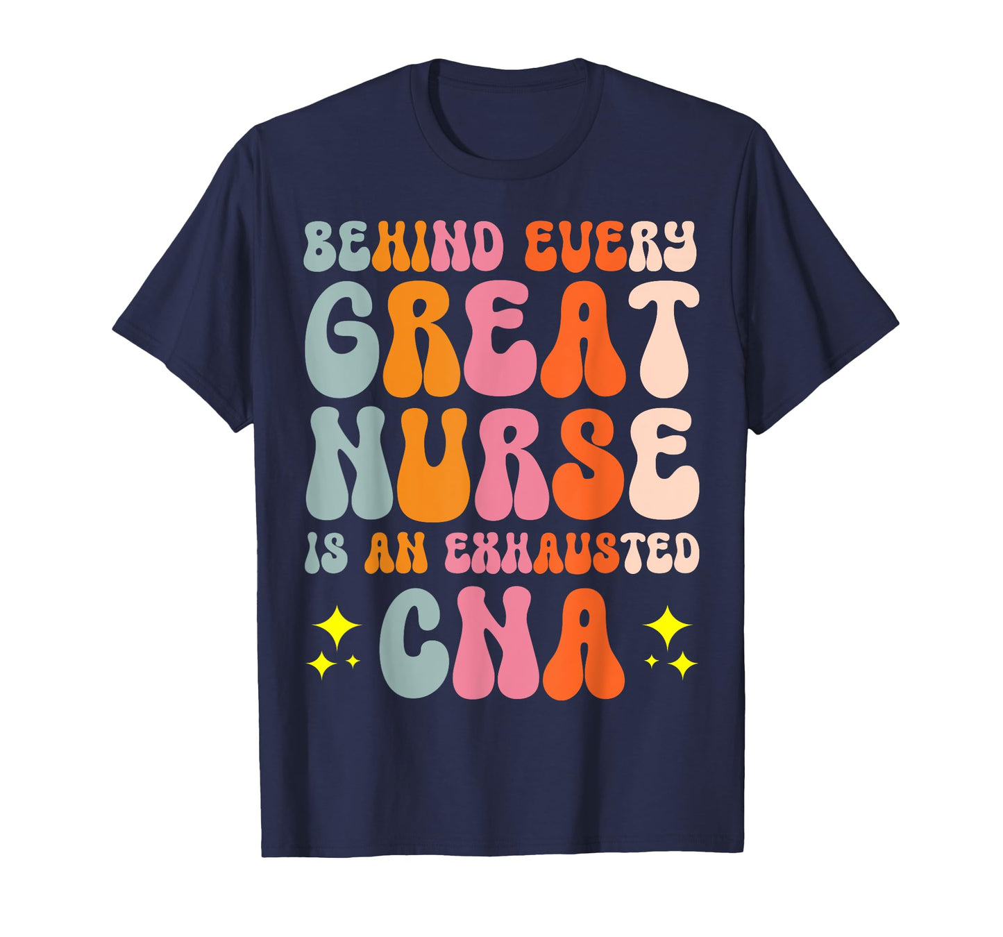 Behind Every Great Nurse Is An Exhausted CNA T-Shirt