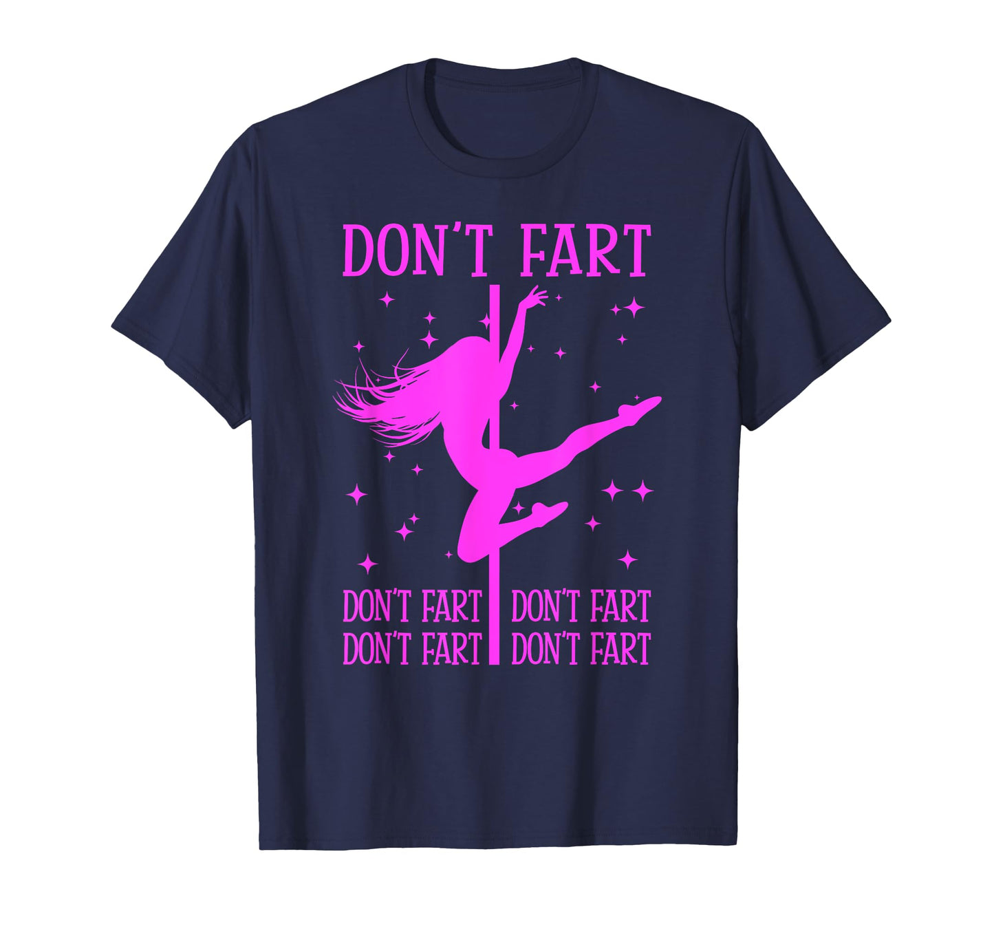 DON'T FART Funny Fitness Pole Dance Gifts Inappropriate T-Shirt