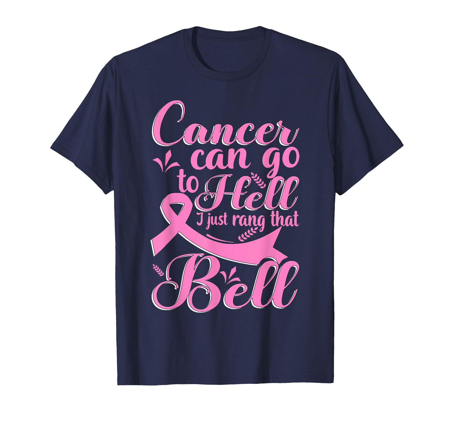 Cancer Can Go To Hell I Just Rang That Bell Breast Cancer T-Shirt