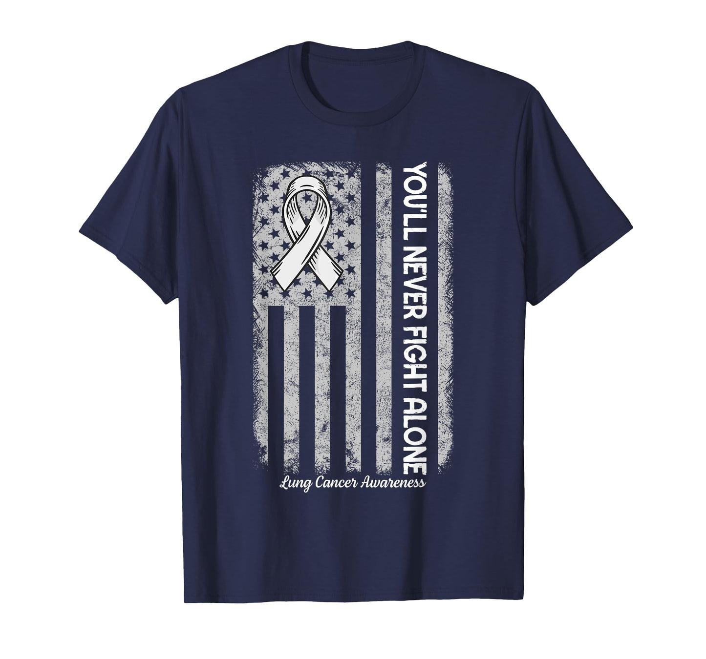 You'll Never fight Alone Flag White Lung Cancer Awareness T-Shirt
