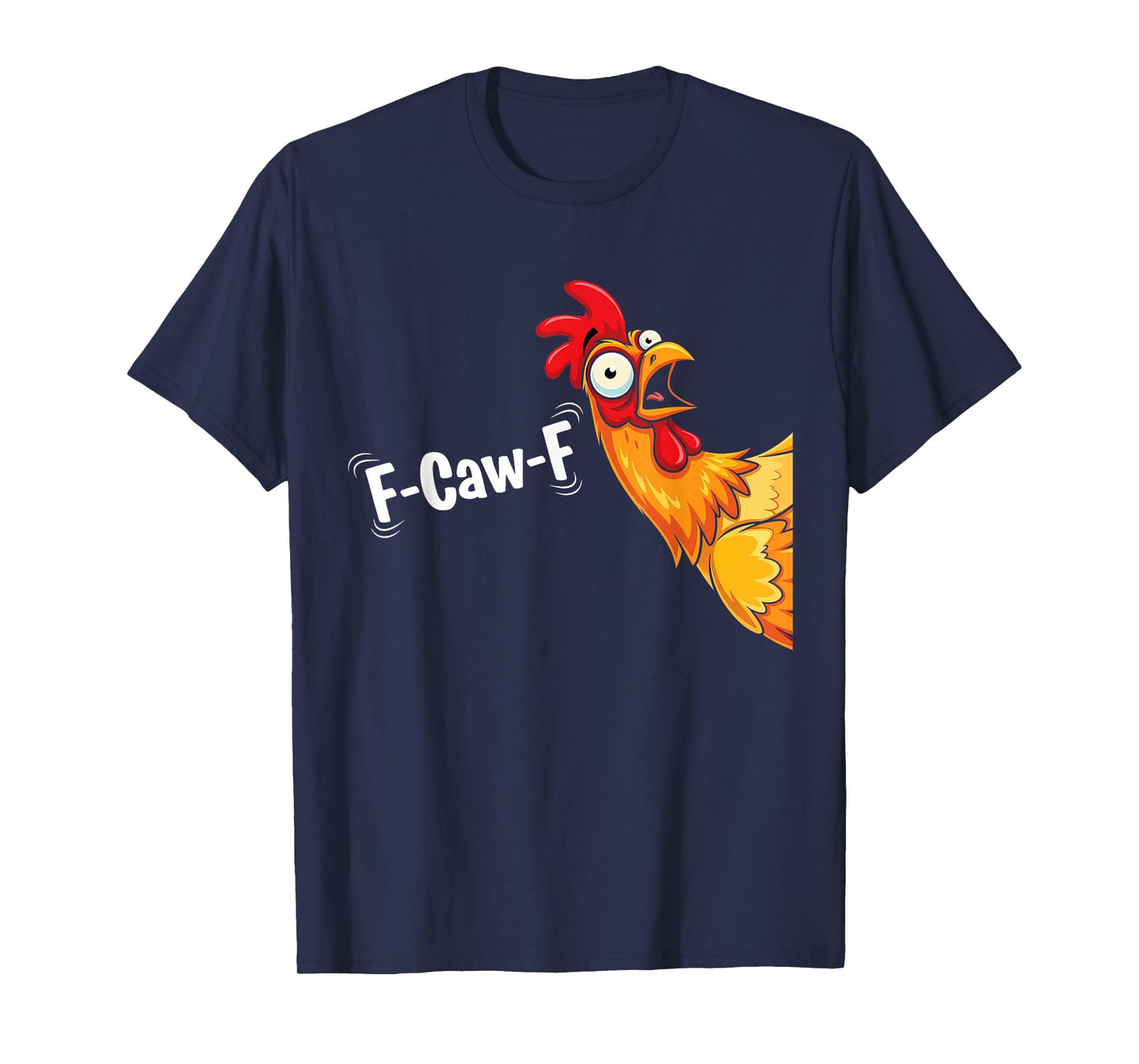 F-Caw-F Funny Adult Humor Quote Rooster Meme FCAWF Chicken T-Shirt