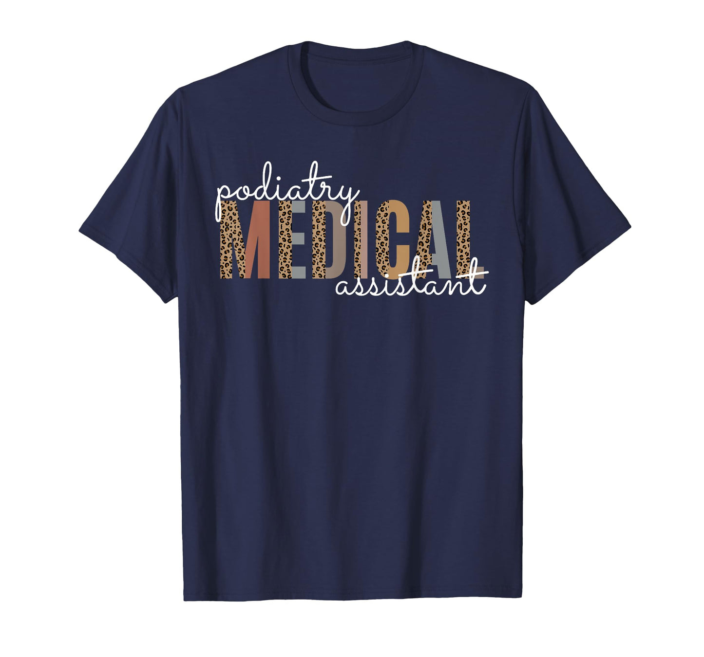 Podiatry Medical Assistant Podiatrist Funny Podiatry Nurse T-Shirt