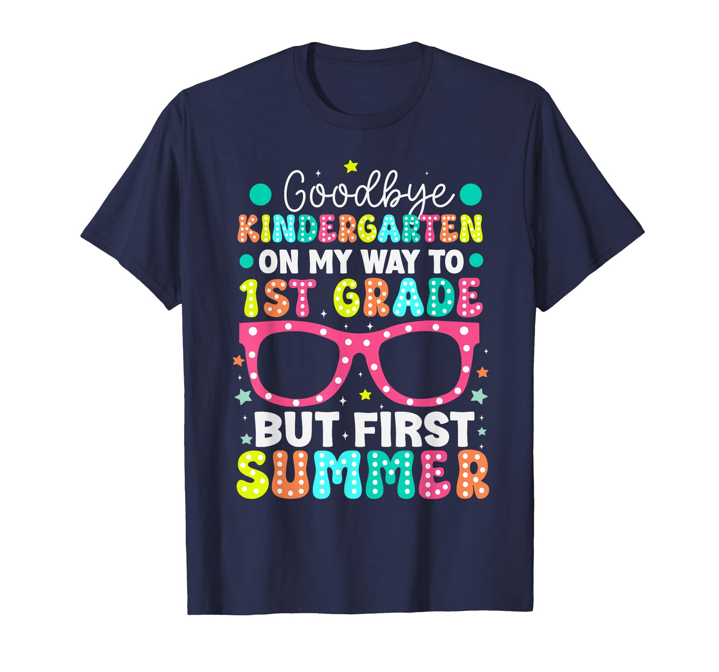 Goodbye Kindergarten Graduation To 1st Grade First Summer T-Shirt for Men Women Kids