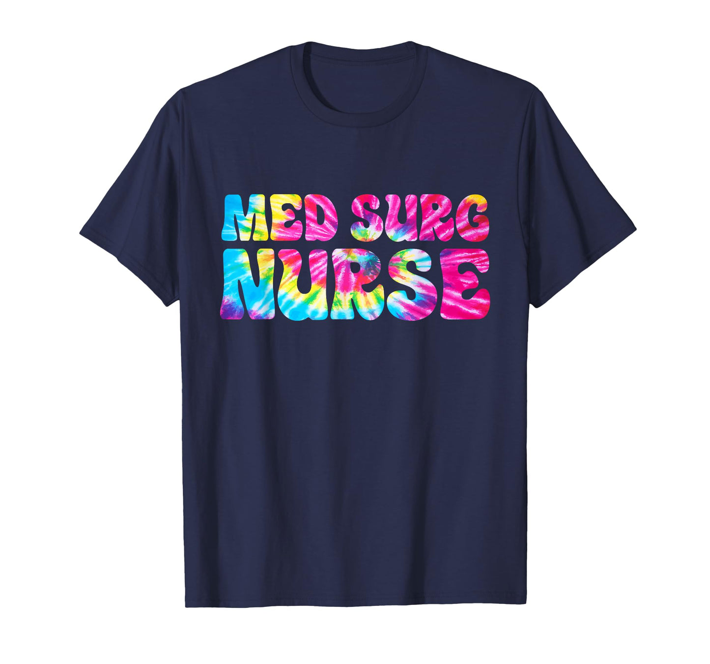 Med Surg Nurse Tie Dye Medical Surgical Nursing T-Shirt
