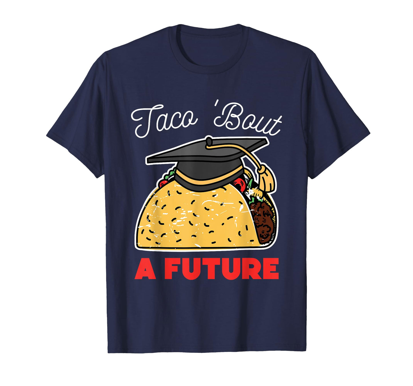 Taco Bout a Future Graduation Party T-Shirt