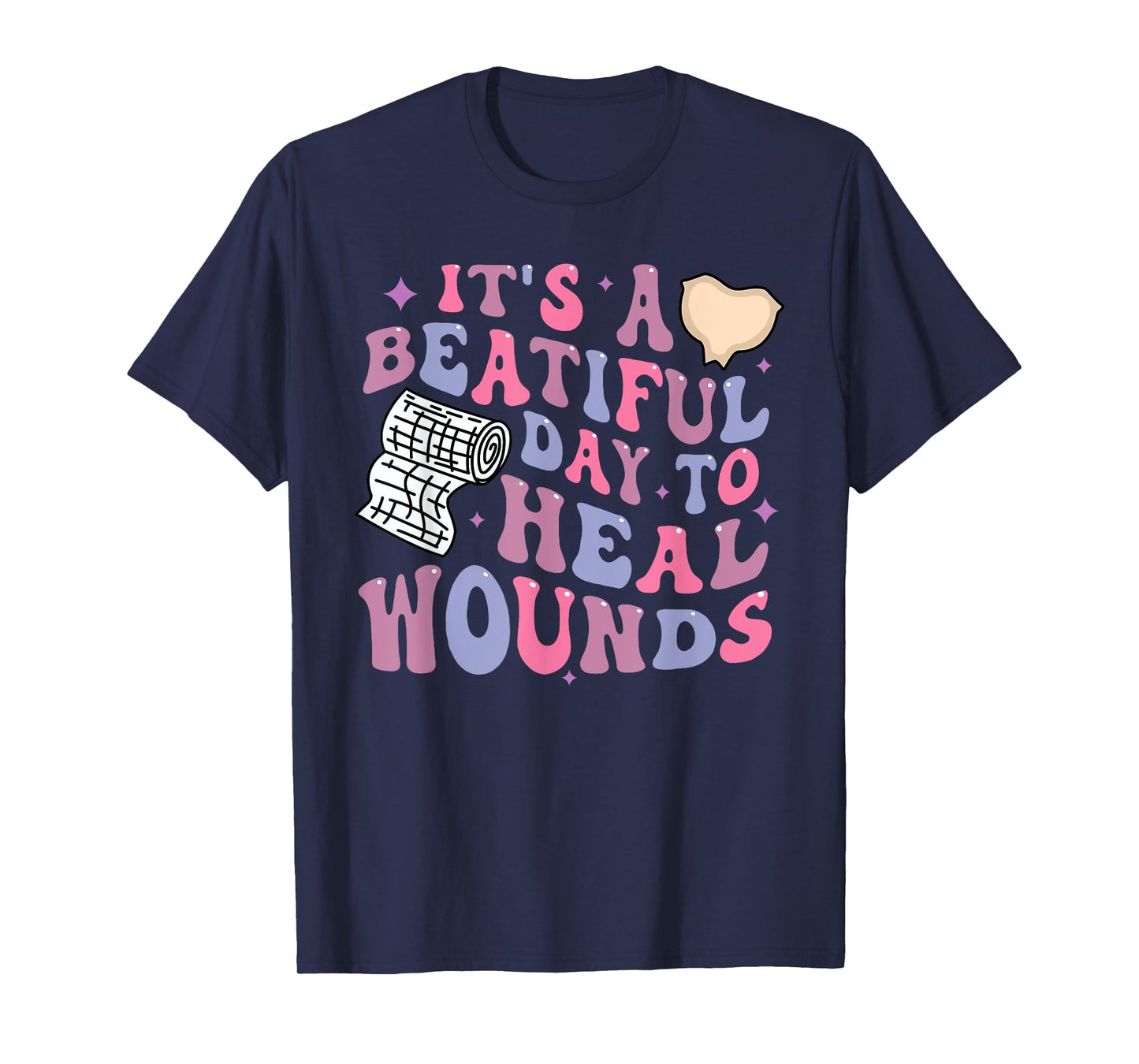 Its A Beautiful Day To Heal Wounds Retro Wound Care Nurse Os T-Shirt
