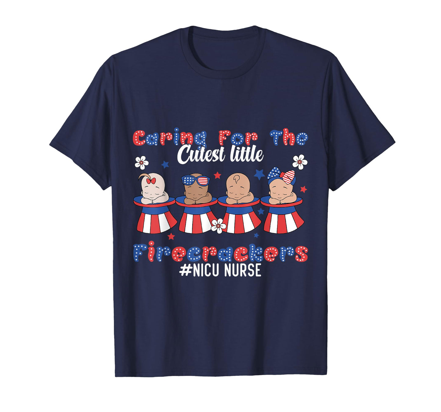 Caring For The Cutest Firecrackers NICU Nurse 4th Of July T-Shirt for Women Men