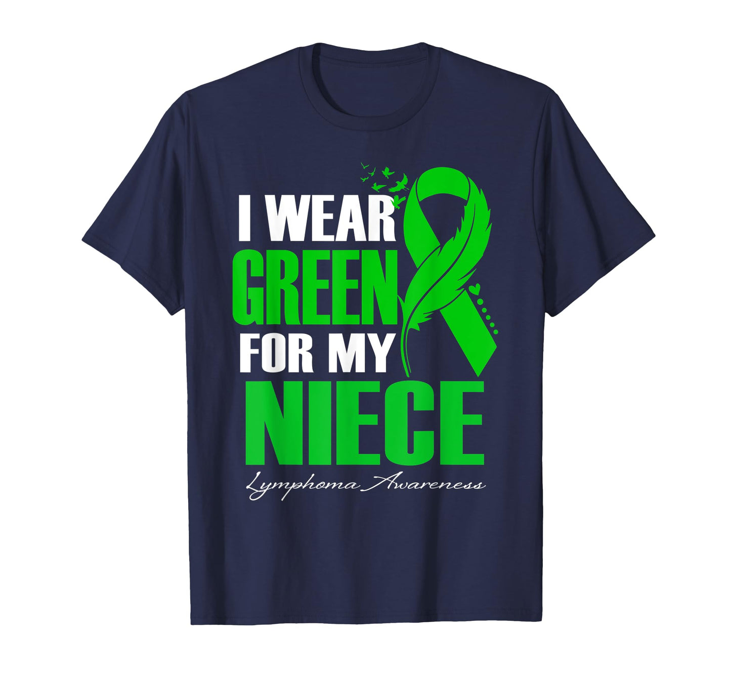 I Wear Green For My Niece Lymphoma Awareness Feather T-Shirt