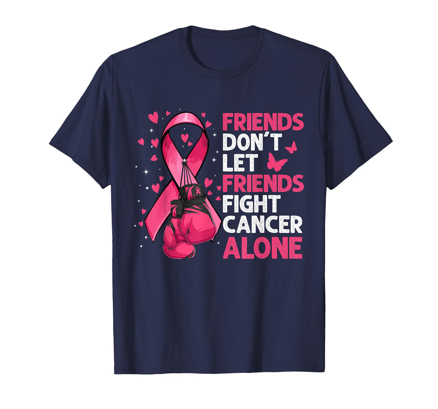 Friends Don't Let Friends Fight Breast Cancer Alone Gloves T-Shirt